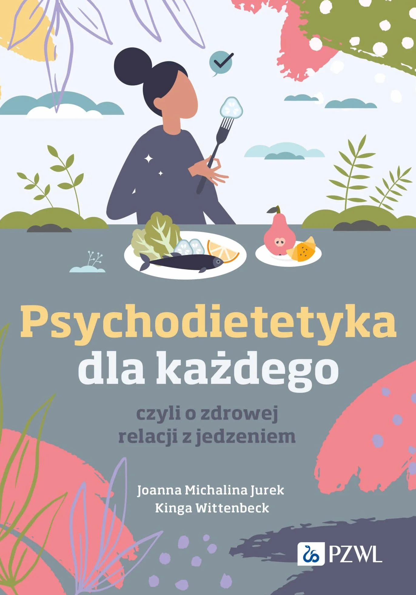 Psychodietetyka dla każdego, czyli o zdrowej relacji z jedzeniem
