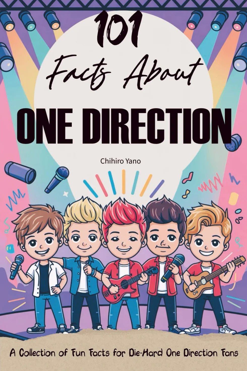101 Facts About One Direction: A Collection of Fun Facts for Die-Hard One Direction Fans