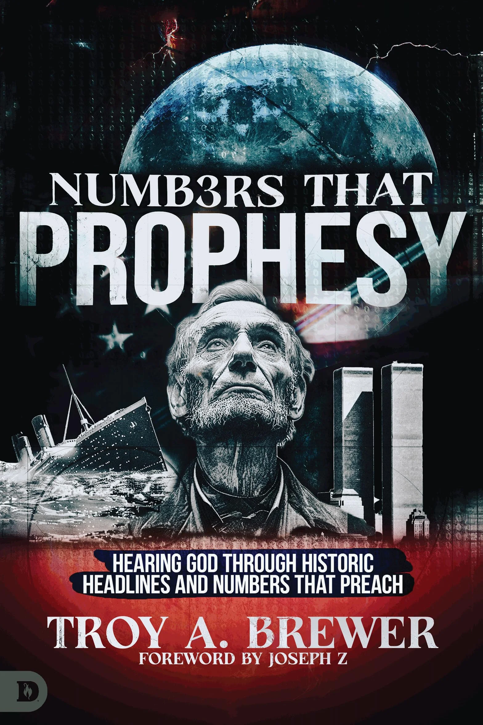 Numbers That Prophesy: Hearing God through Historic Headlines and Numbers That Preach