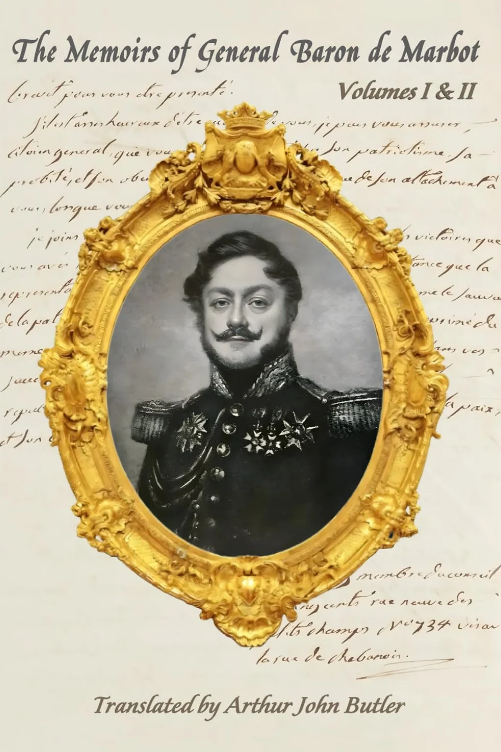 The Memoirs of General Baron de Marbot: Volumes I & II