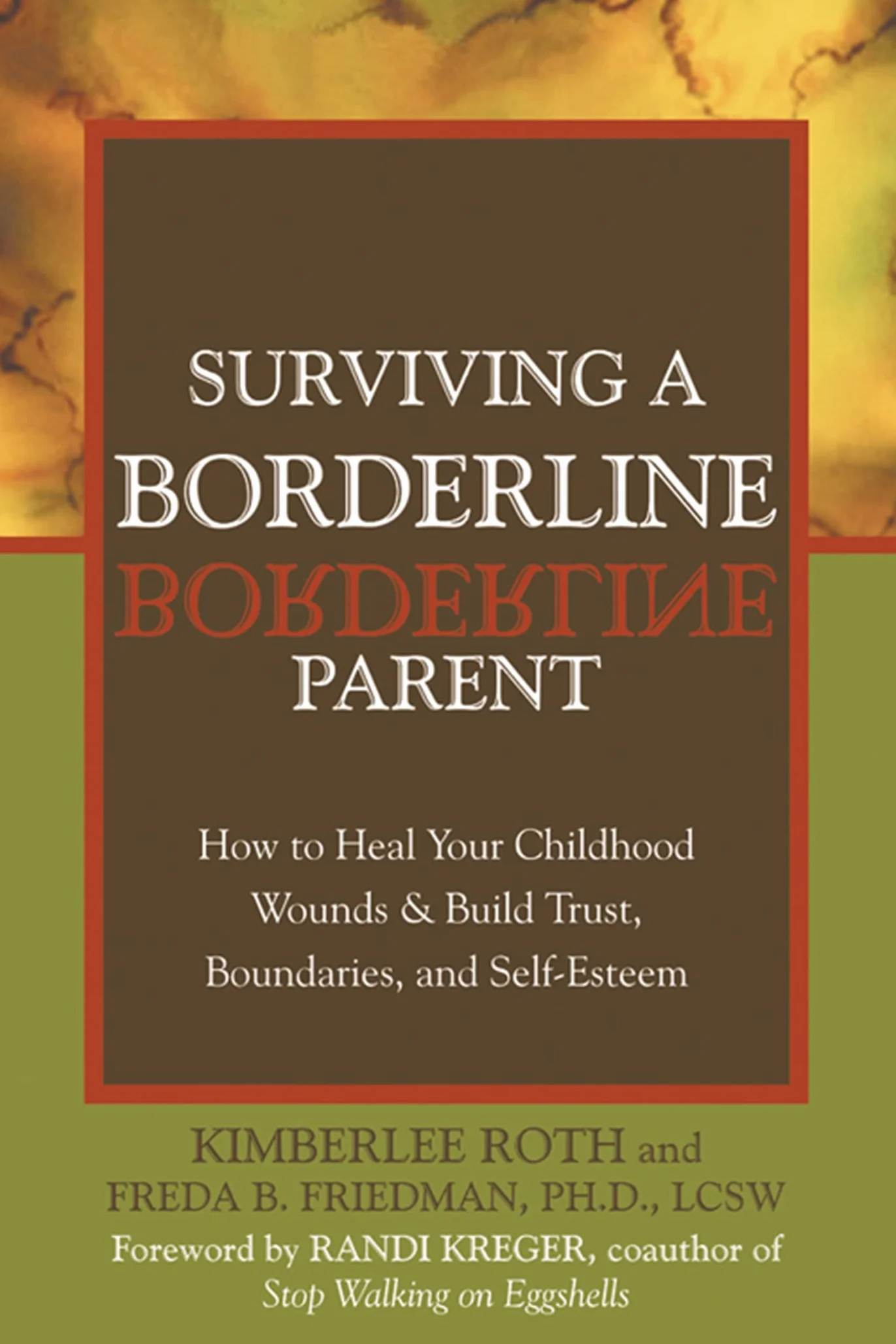 Surviving a Borderline Parent: How to Heal Your Childhood Wounds & Build Trust, Boundaries, and Self-Esteem