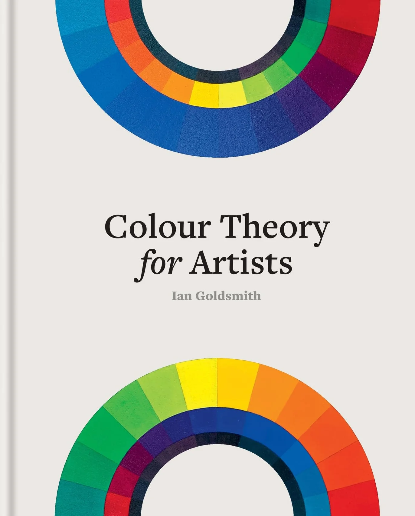 Colour Theory for Artists /anglais: Everything you need to know about working with colour