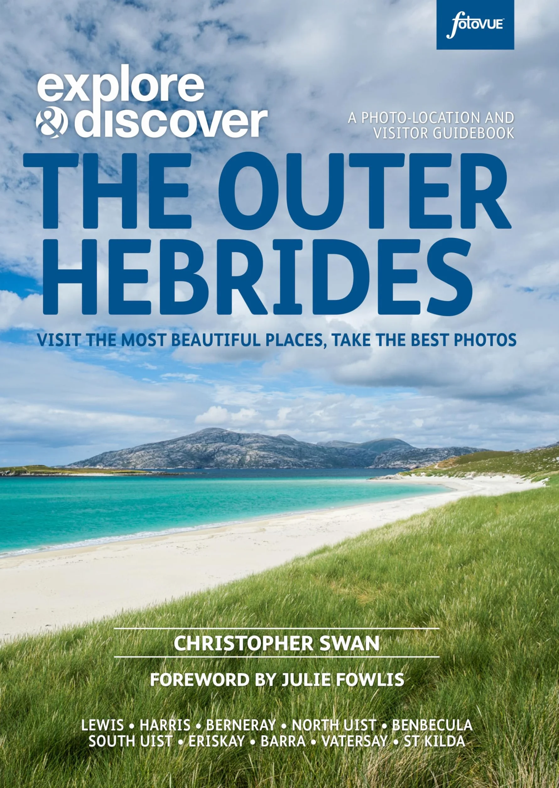 Explore & Discover: The Outer Hebrides (Fotovue): Visit the most beautiful places, take the best photos