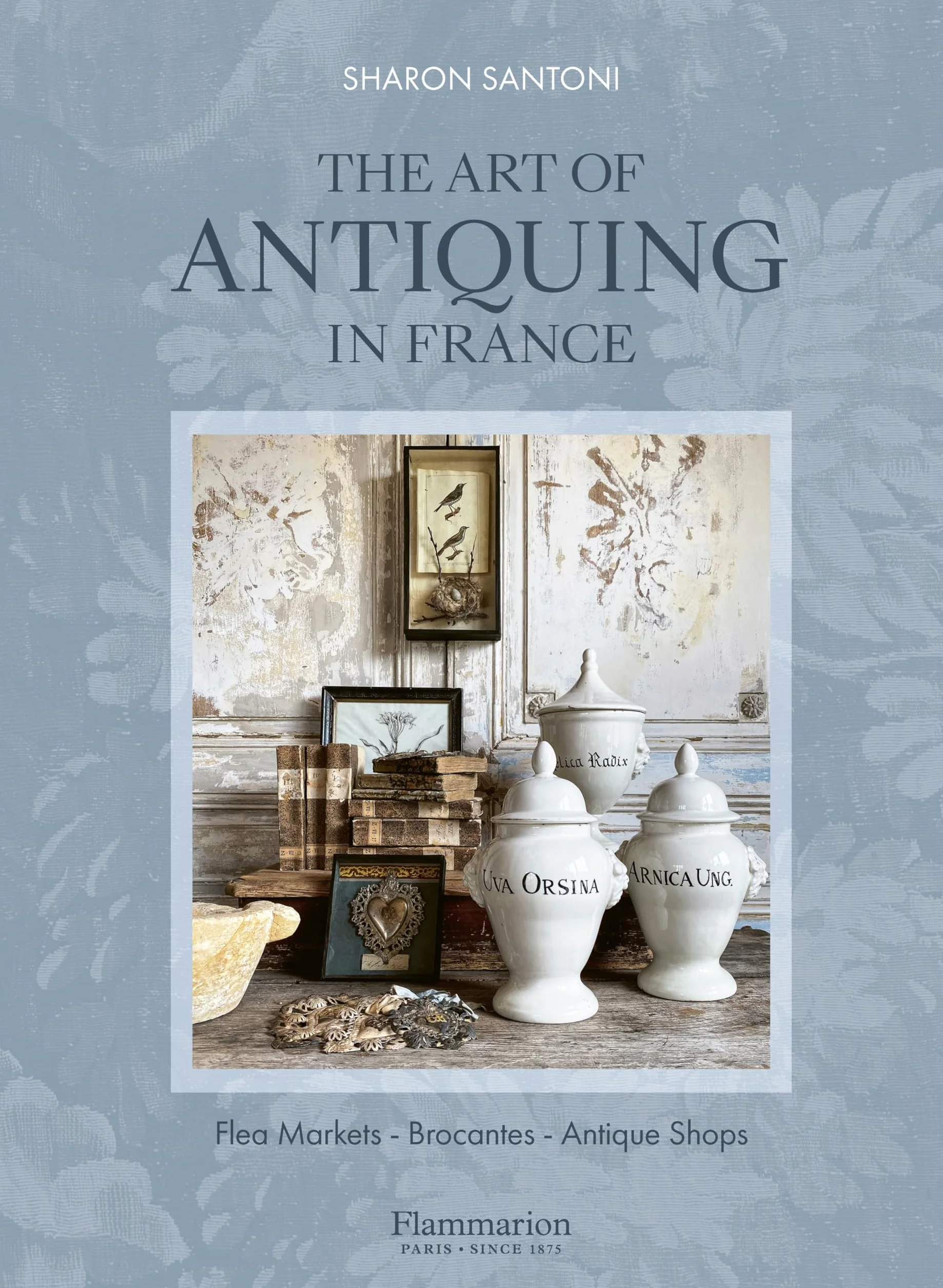 The Art of Antiquing in France: Flea Markets, Brocantes, Antique Shops