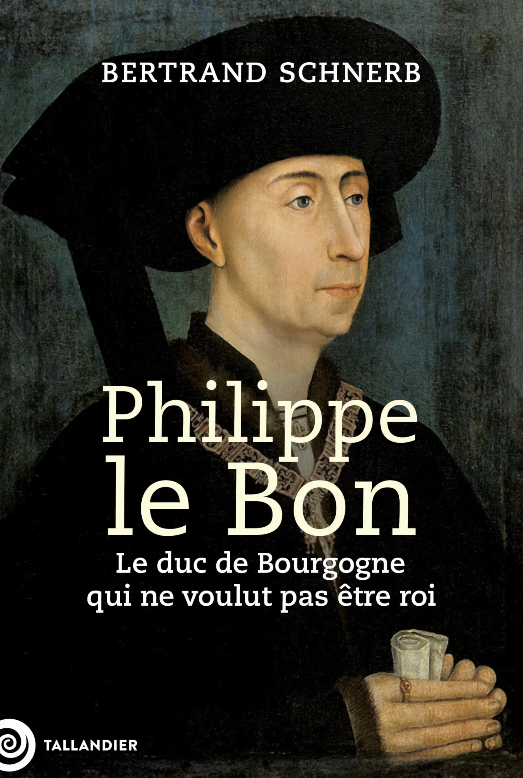 Philippe le Bon: Le Duc de Bourgogne qui ne voulait pas être roi