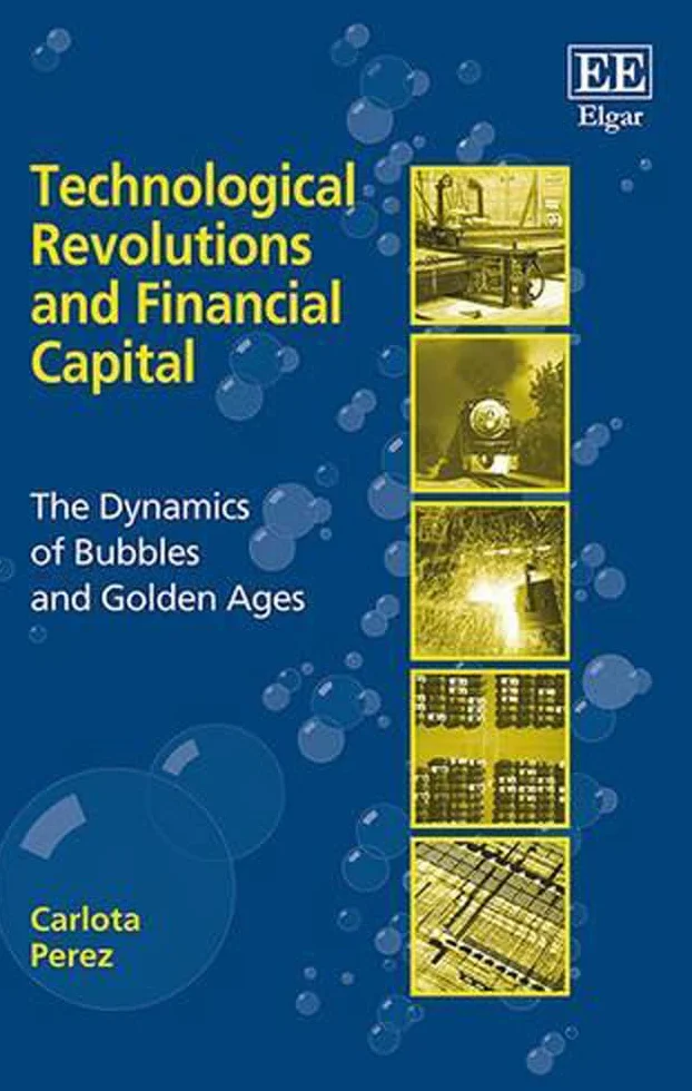 Technological Revolutions and Financial Capital: The Dynamics of Bubbles and Golden Ages
