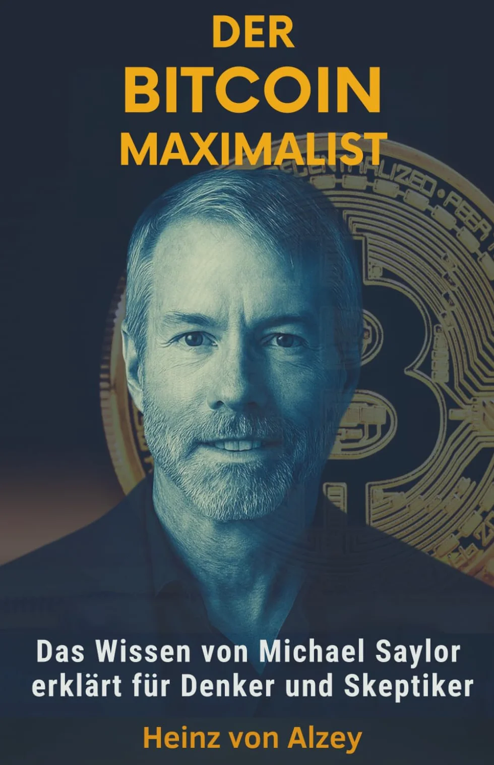 DER BITCOIN MAXIMALIST: Das Wissen von Michael Saylor für Denker und Skeptiker