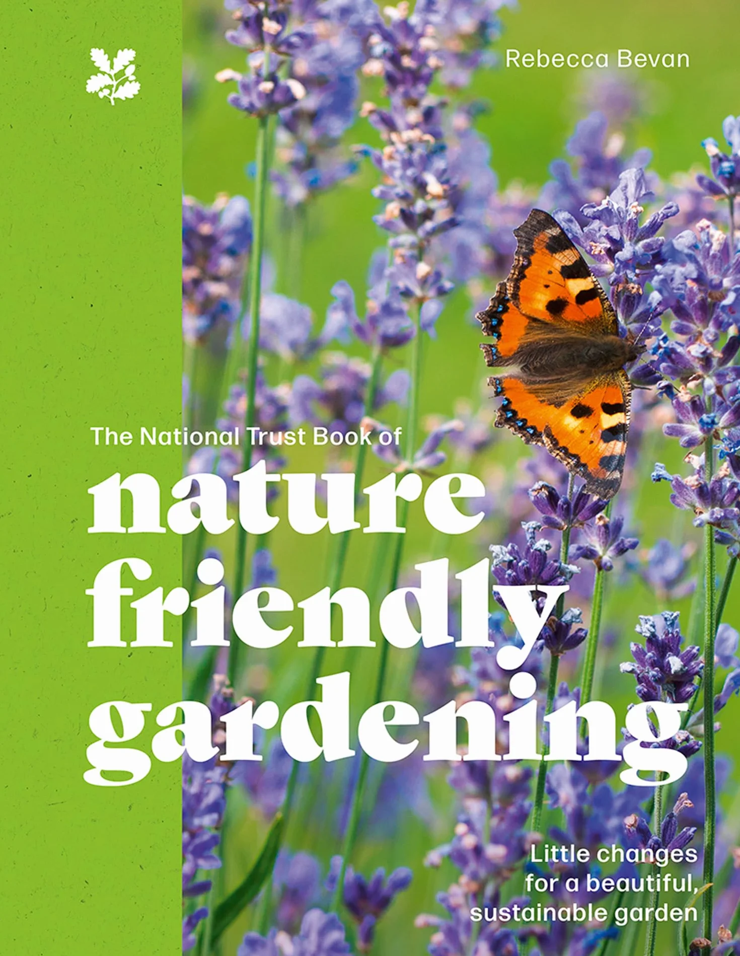 The National Trust Book of Nature-Friendly Gardening: An inspiring and practical guide to greener gardening