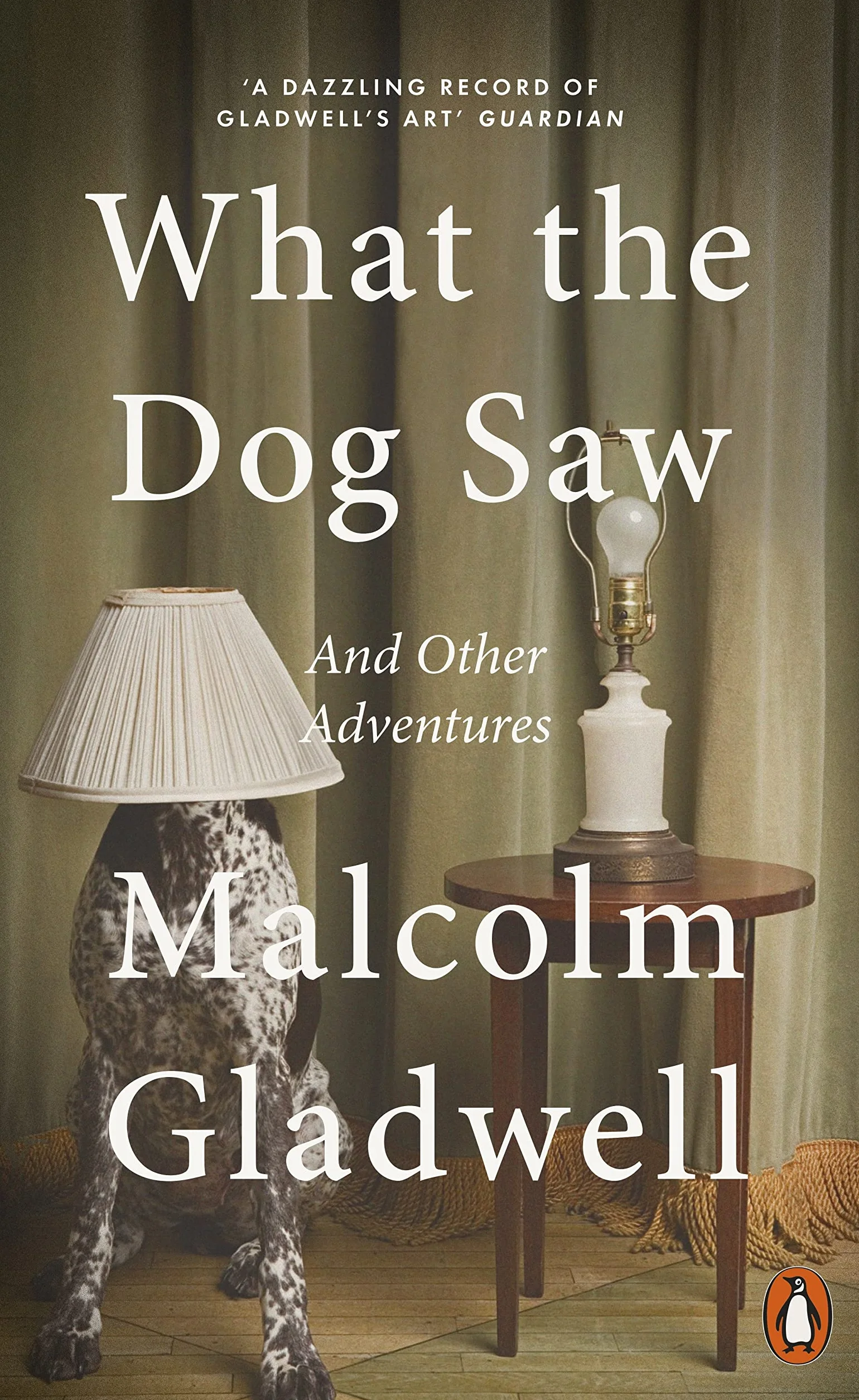 What the Dog Saw: And Other Adventures