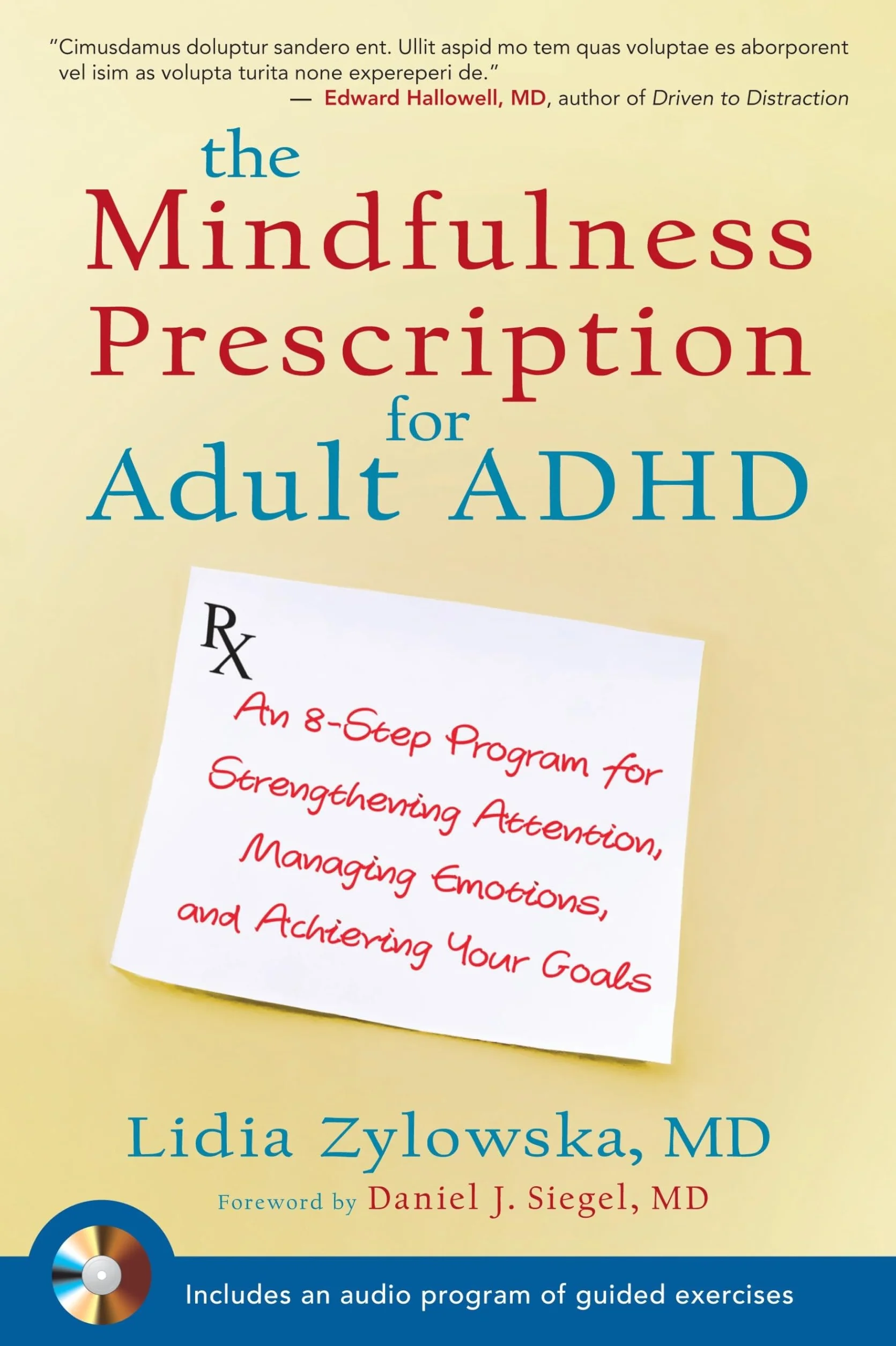 The Mindfulness Prescription for Adult ADHD: An 8-Step Program for Strengthening Attention, Managing Emotions, and Achieving Your Goals