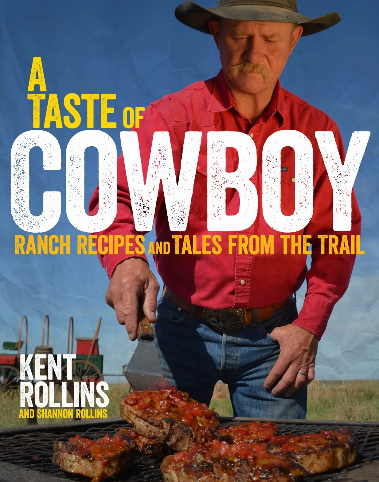A Taste of Cowboy: Ranch Recipes and Tales from the Trail