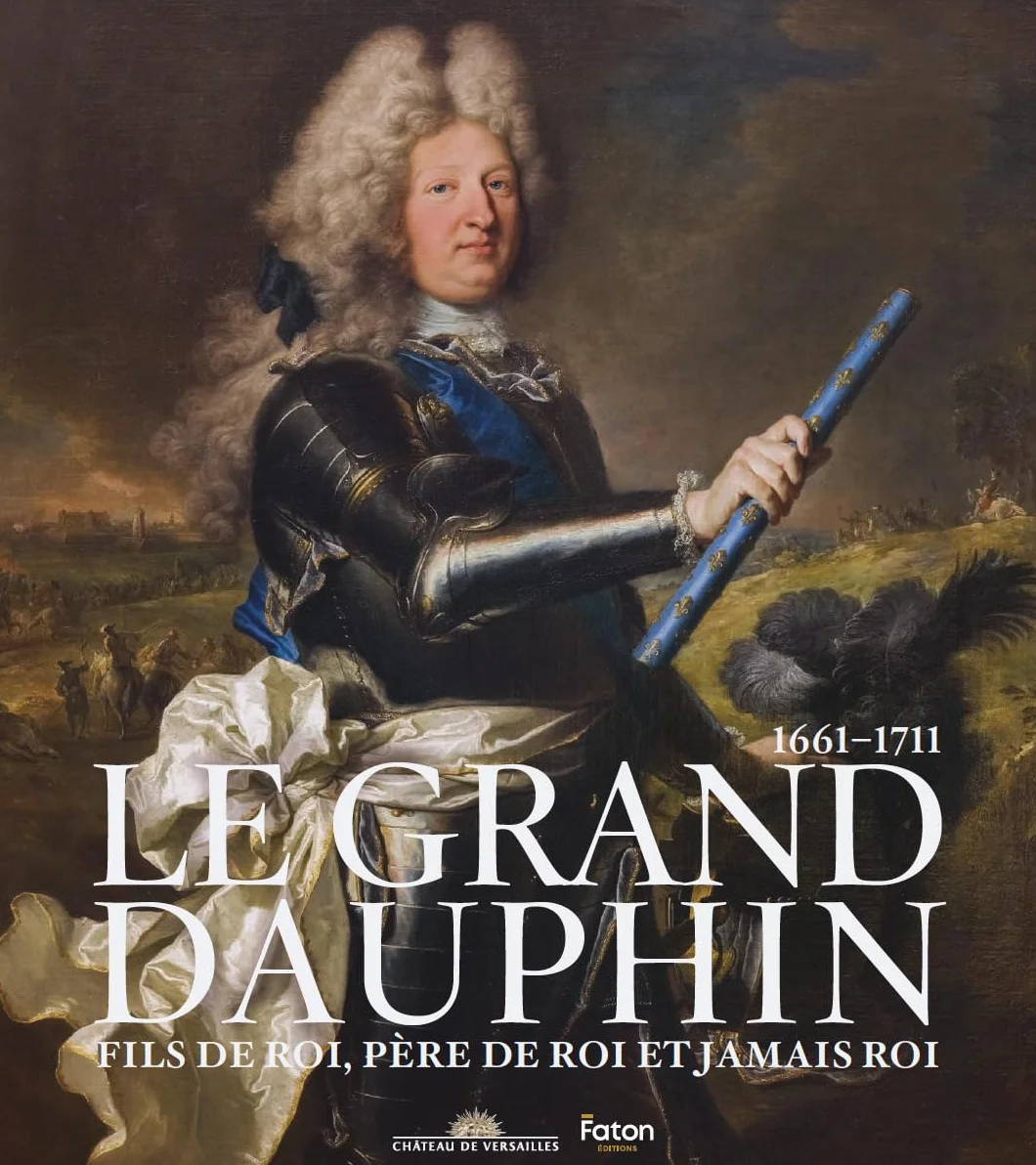 Le Grand Dauphin (1661-1711): Fils de roi, père de roi et jamais roi