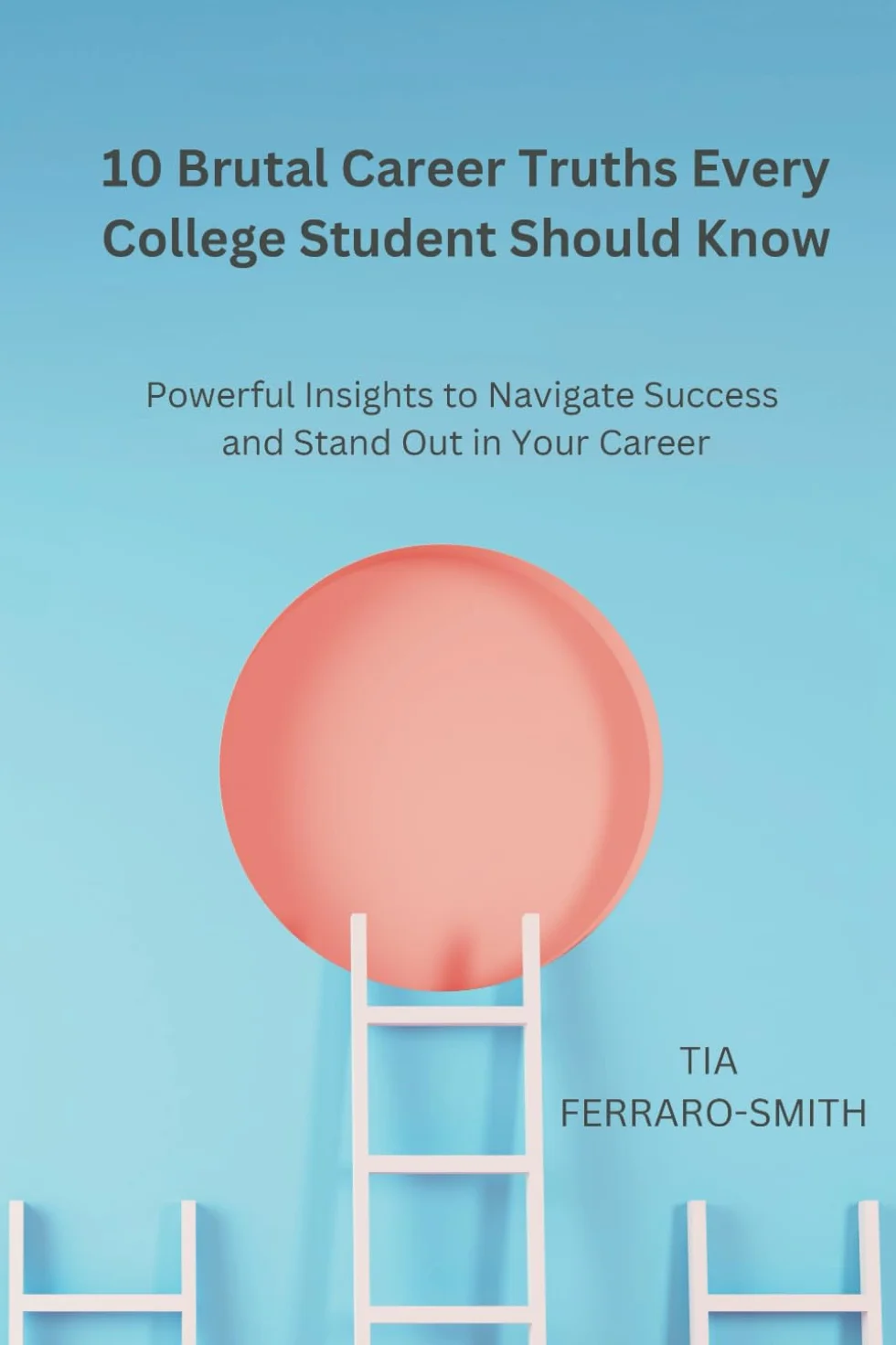 10 Brutal Career Truths Every College Student Should Know: Powerful Insights to Navigate Success and Stand Out in Your Career
