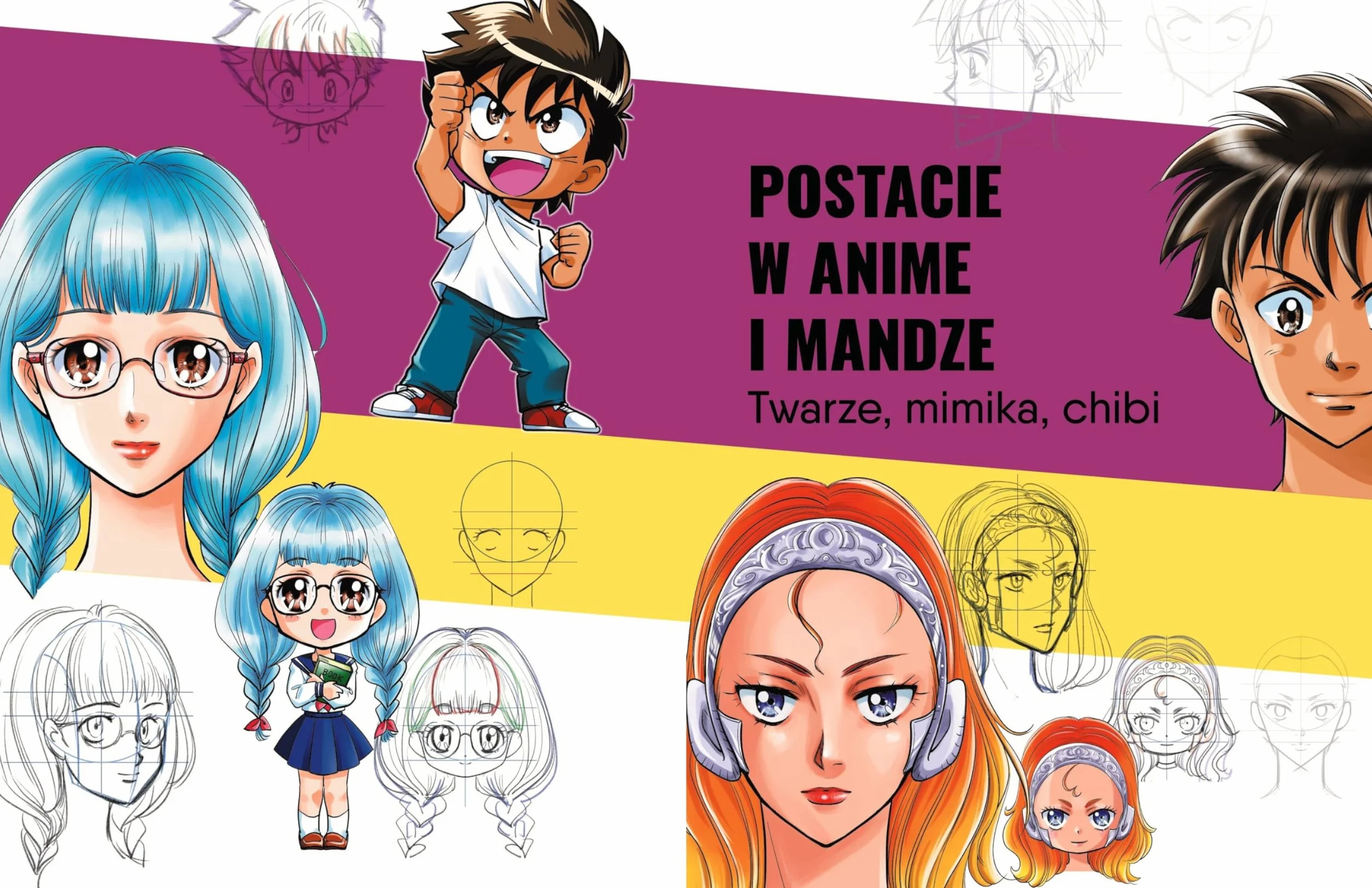RYSOWANIE I MALOWANIE TWARZY. ANIME I MANGA: Tworzenie postaci i twarzy krok po kroku