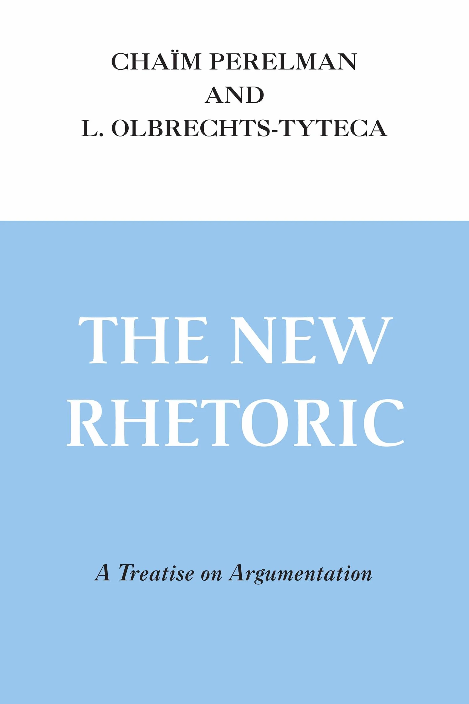 The New Rhetoric: A Treatise on Argumentation
