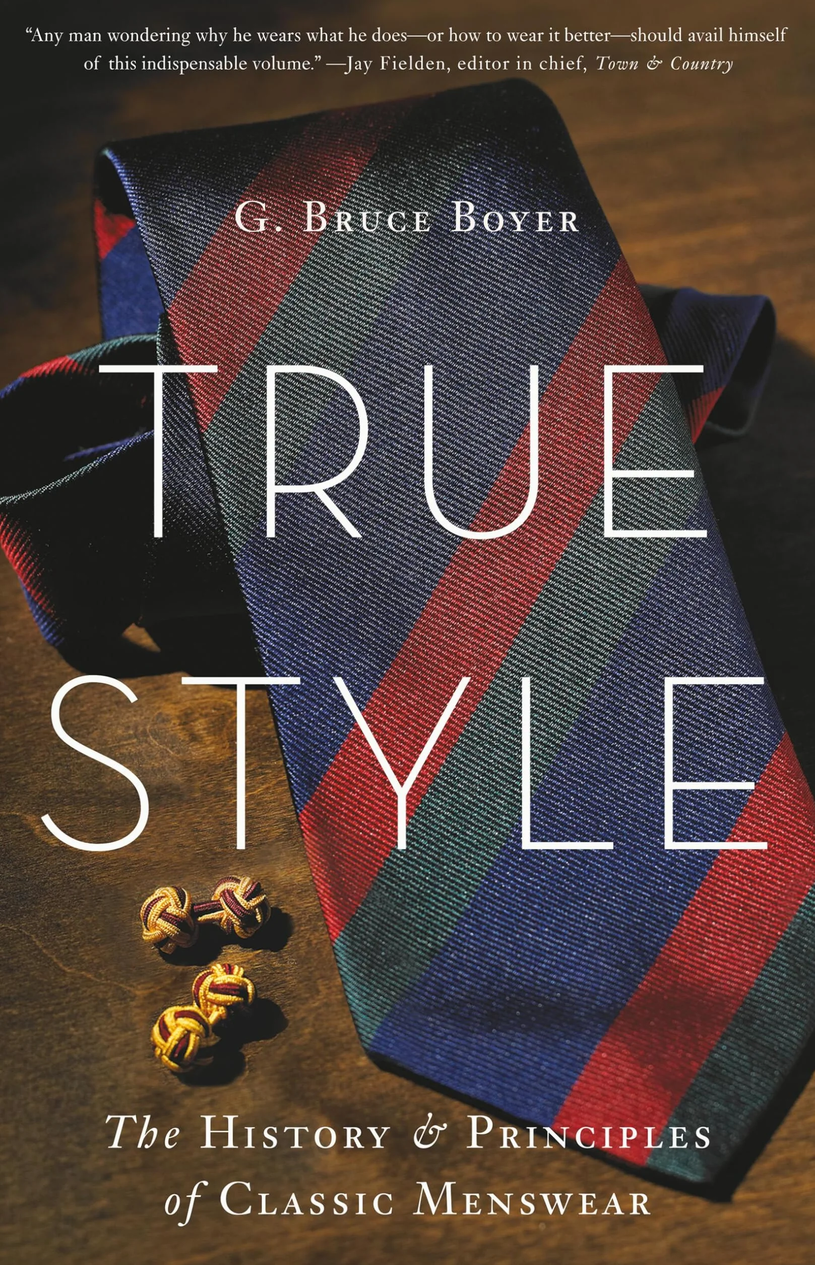 True Style: The History and Principles of Classic Menswear