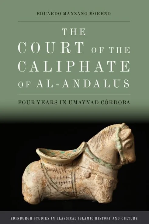 The Court of the Caliphate of Al-Andalus: Four Years in Umayyad Córdoba
