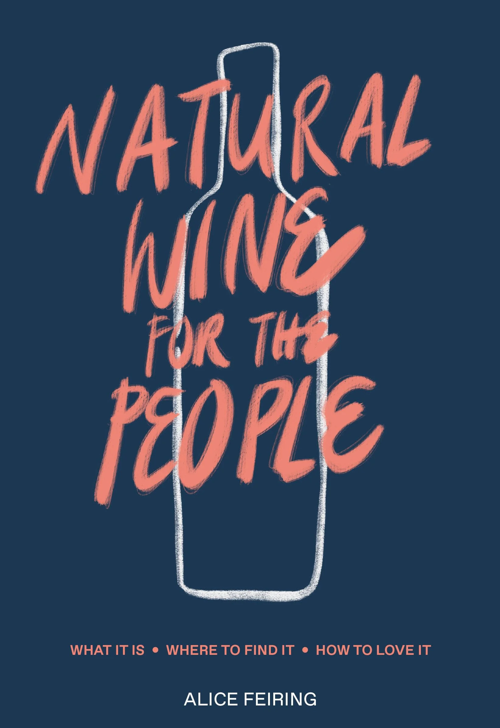 Natural Wine for the People: What It Is, Where to Find It, How to Love It