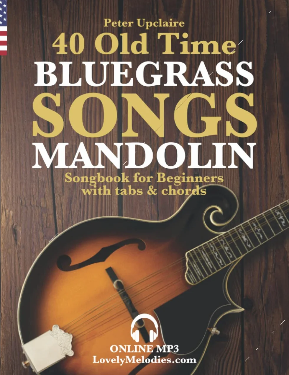 40 Old Time Bluegrass Songs - Mandolin Songbook for Beginners with Tabs and Chords