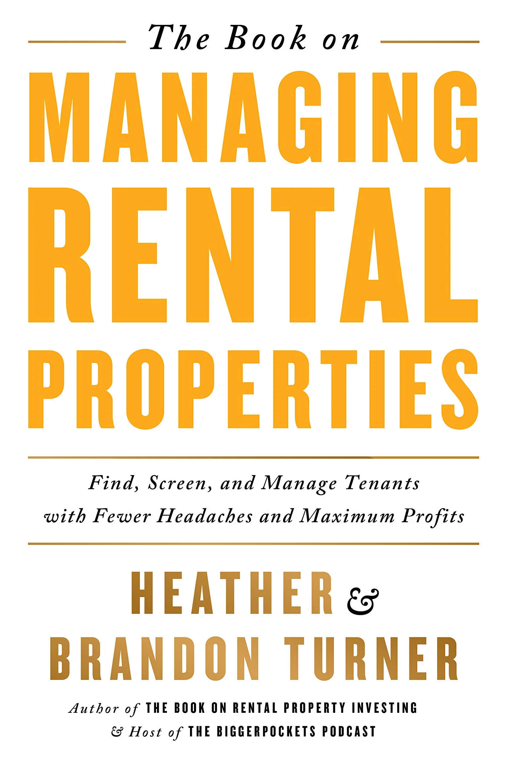 The Book on Managing Rental Properties: A Proven System for Finding, Screening, and Managing Tenants with Fewer Headaches and Maximum Profits: 3