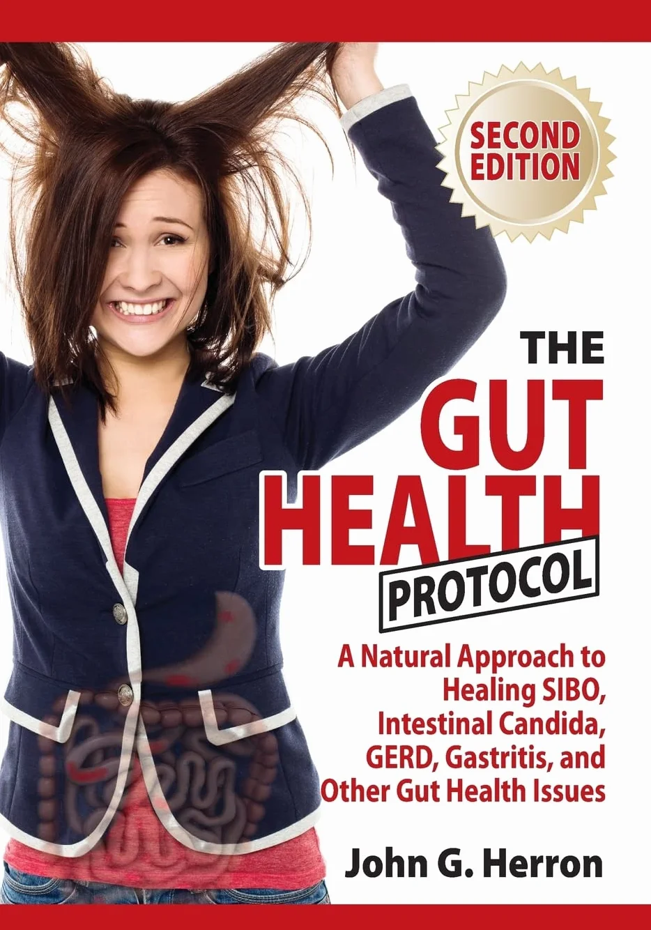 The Gut Health Protocol: A Nutritional Approach To Healing SIBO, Intestinal Candida, GERD, Gastritis, and other Gut Health Issues