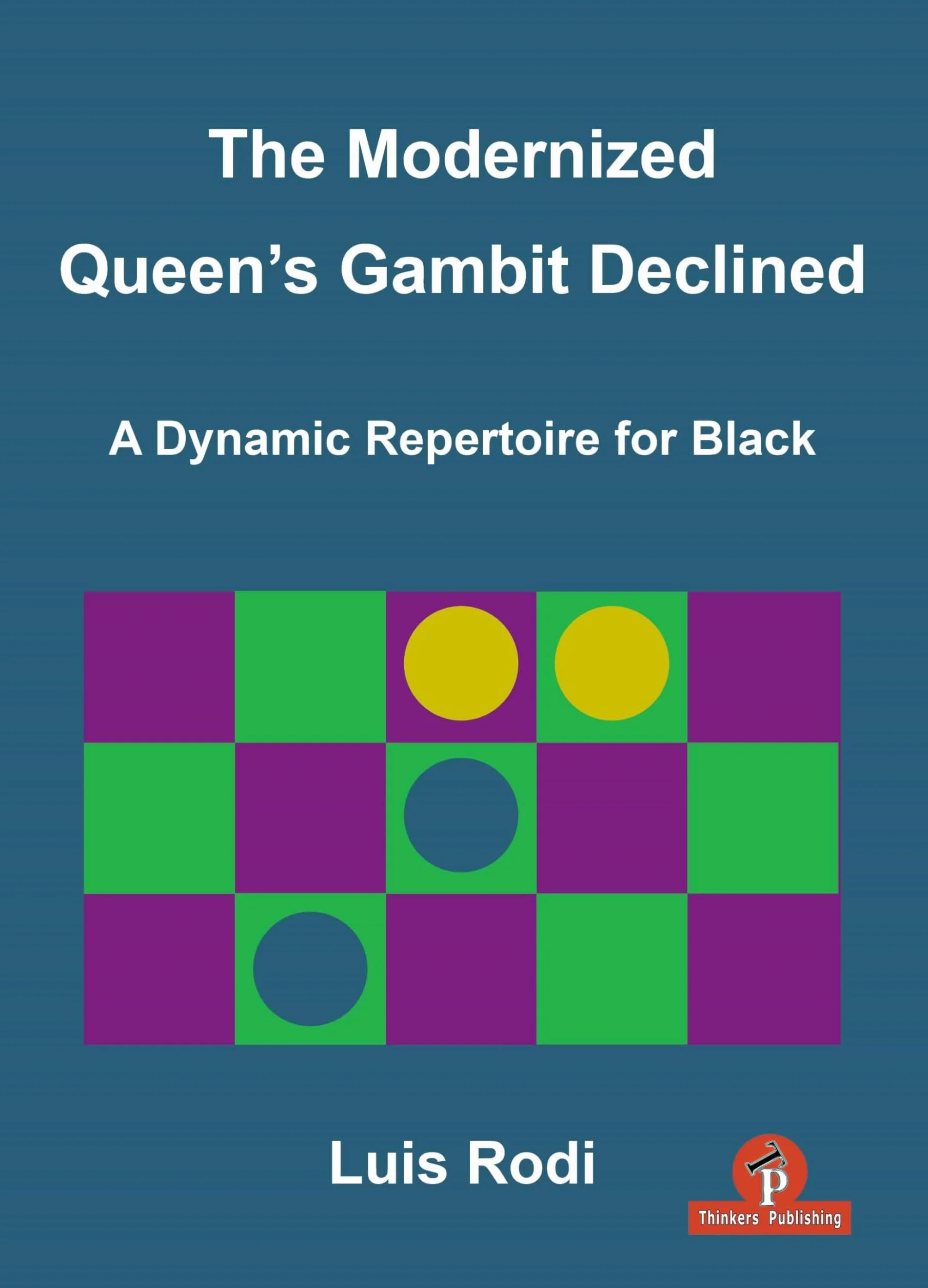 The Modernized Queen's Gambit Declined: A Dynamic Repertoire for Black