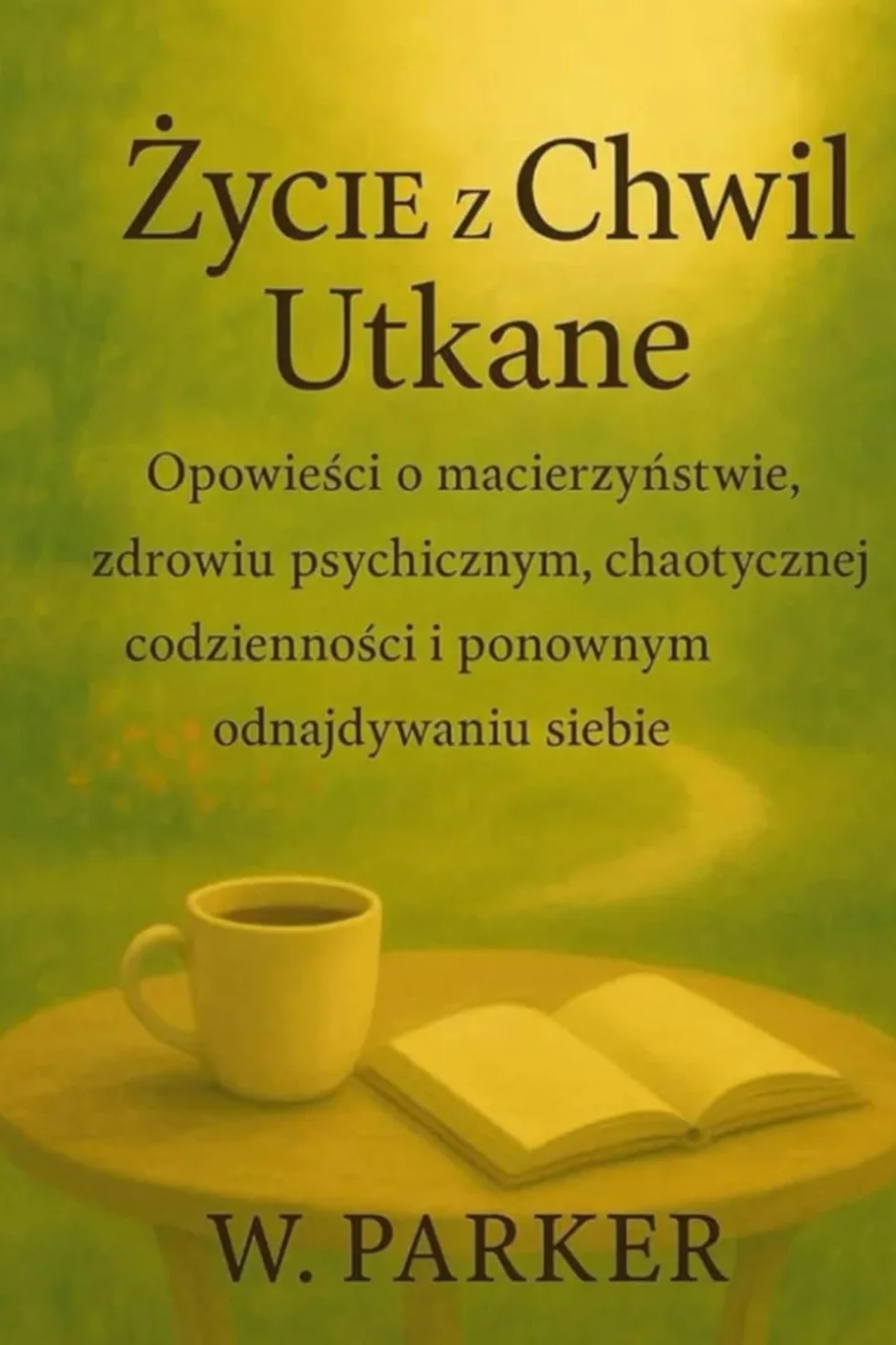 Życie z Chwil Utkane: Opowieści o macierzyństwie, zdrowiu psychicznym, chaotycznej codzienności i odnajdywaniu siebie na nowo