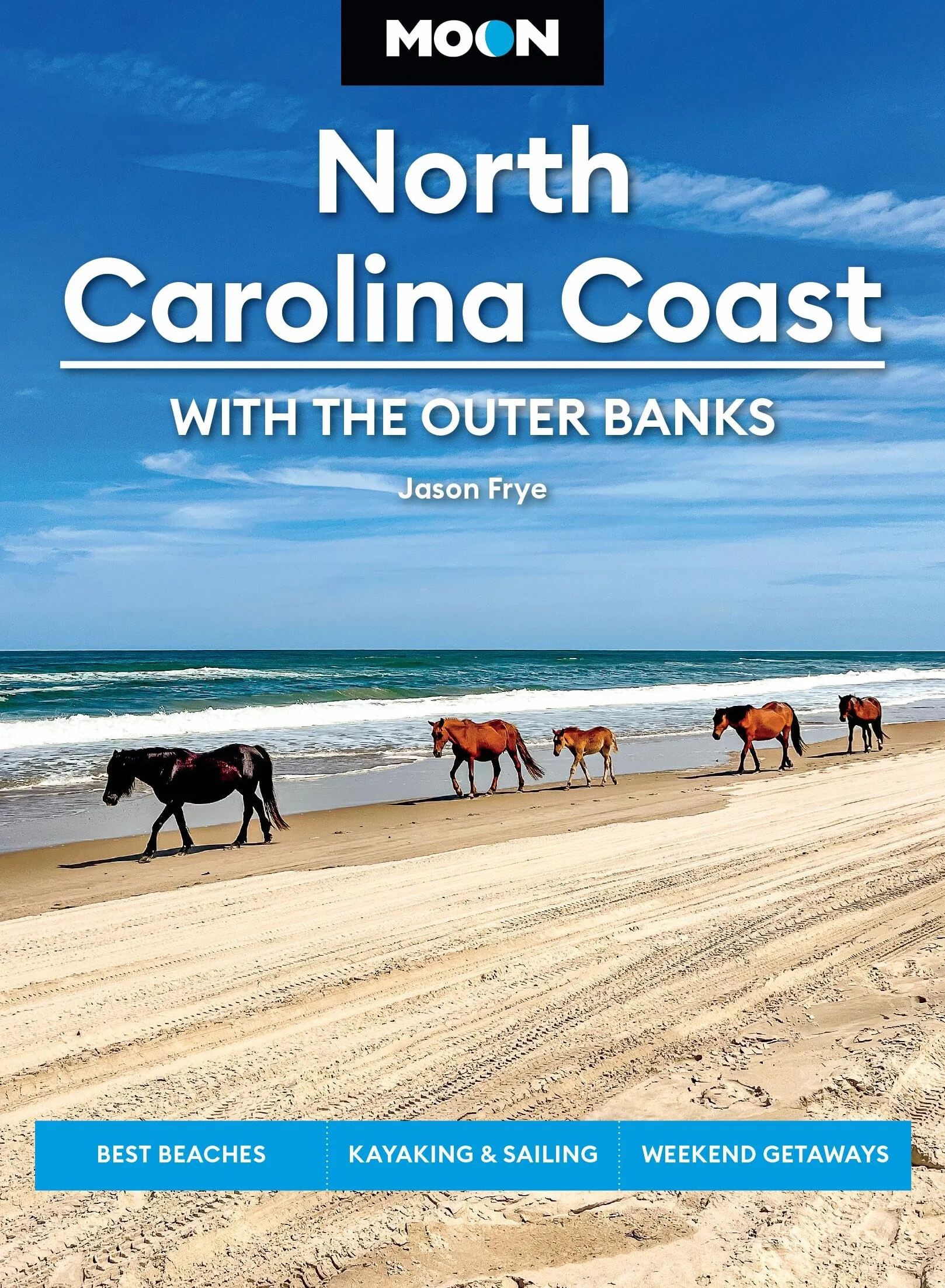 Moon North Carolina Coast: With the Outer Banks: Best Beaches, Kayaking & Sailing, Weekend Getaways
