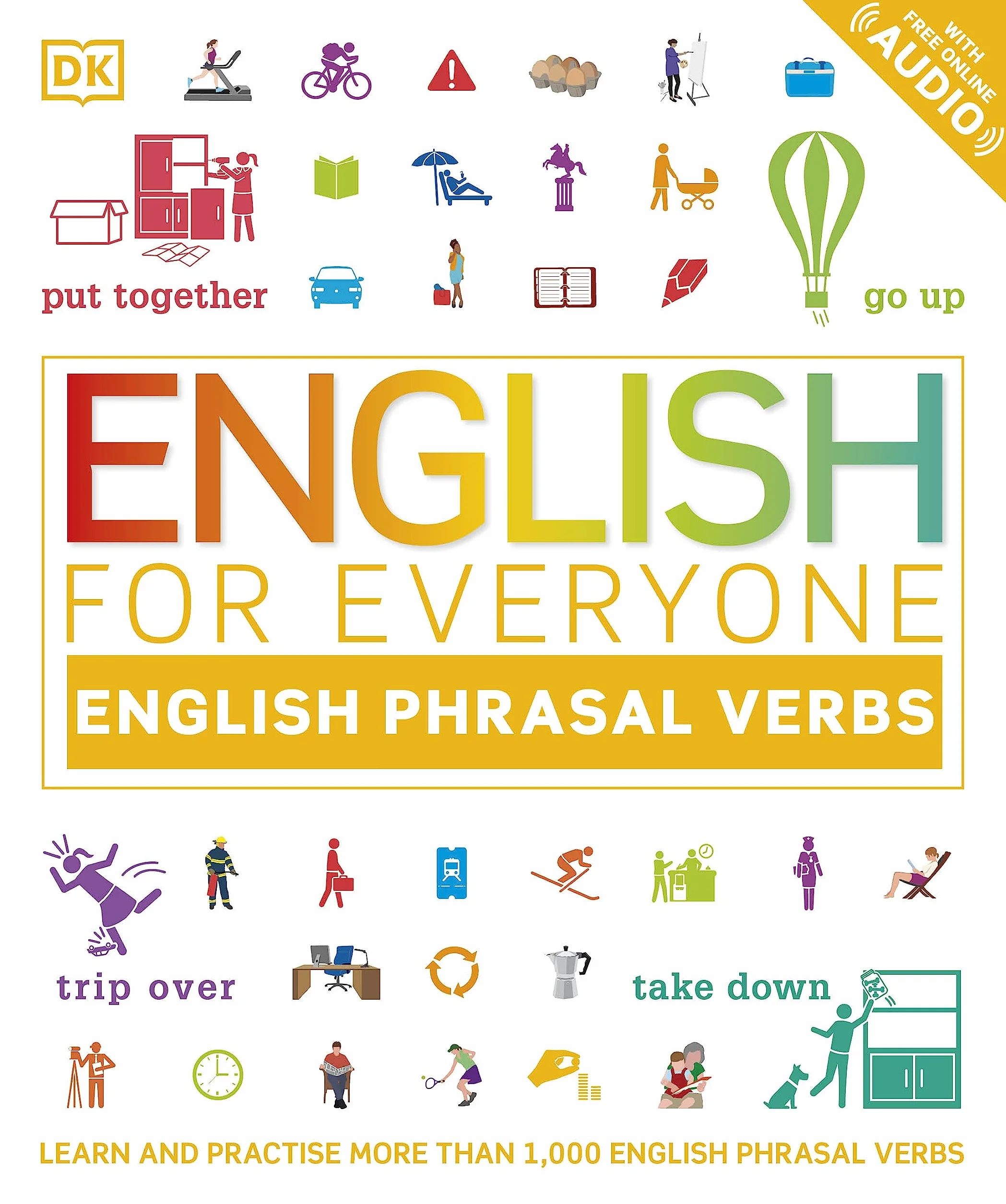 English for Everyone English Phrasal Verbs: Learn and Practise More Than 1,000 English Phrasal Verbs