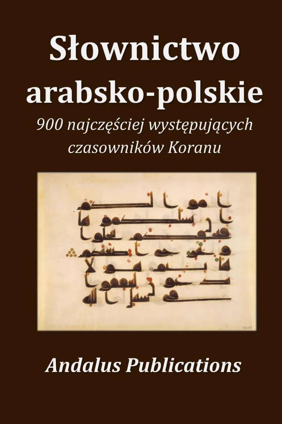 Słownictwo arabsko-polskie: 900 najczęściej występujących czasowników Koranu