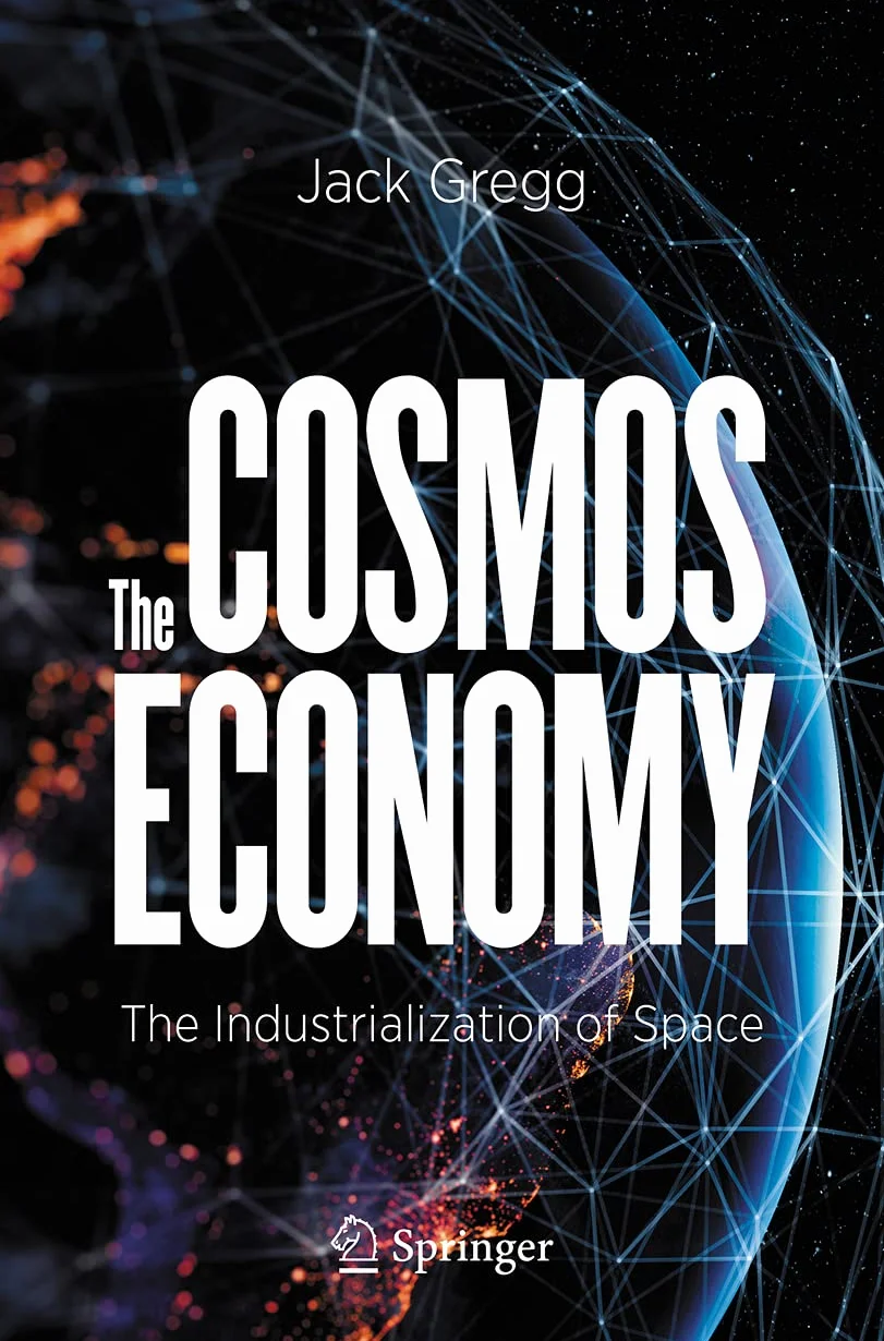 The Cosmos Economy: The Industrialization of Space