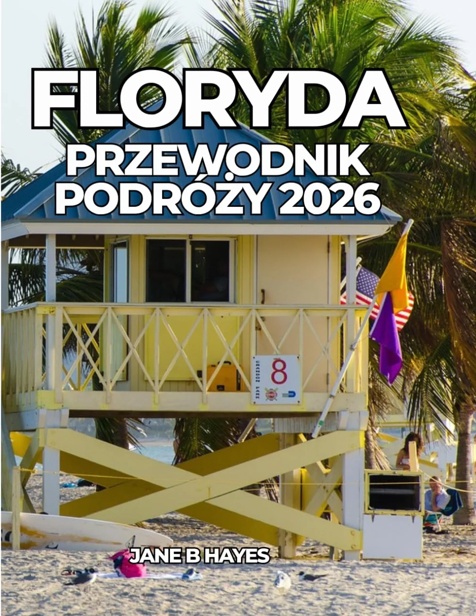 FLORYDA PRZEWODNIK PODRÓŻY 2026: Mądre podróże dla idealnego wypoczynku w słońcu
