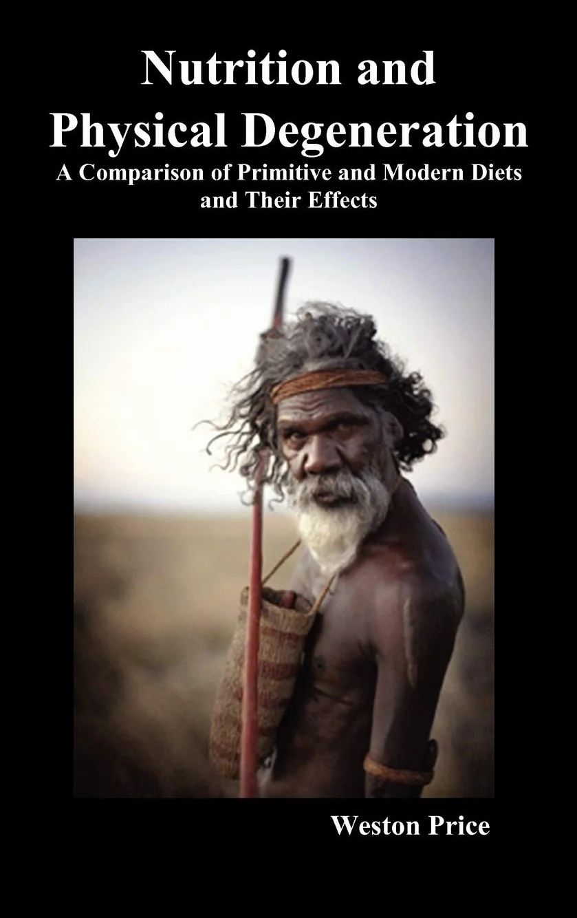 Nutrition and Physical Degeneration: A Comparison of Primitive and Modern Diets and Their Effects
