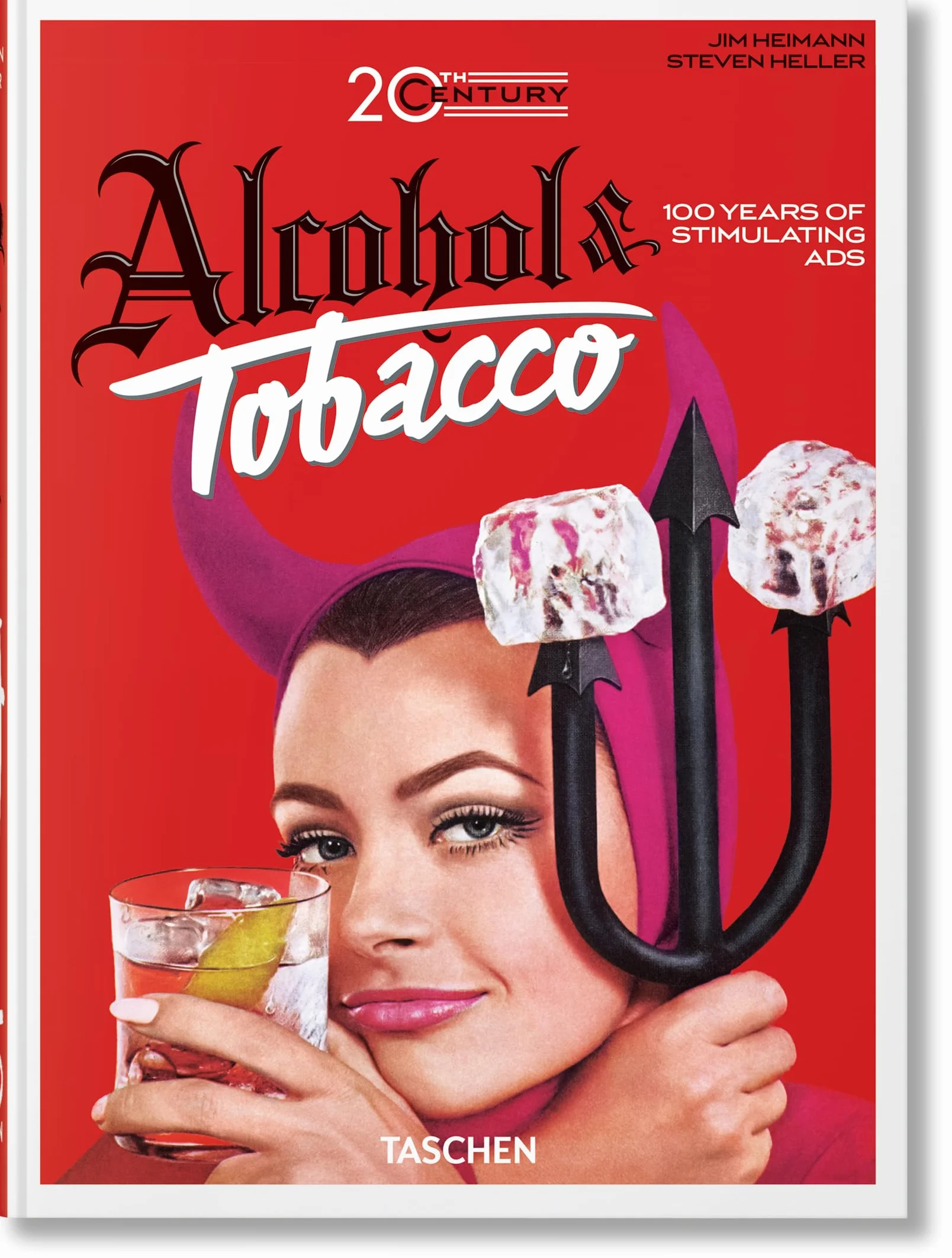 Alcohol & Tobacco: 100 years of stimulating ads: 45th Ed.
