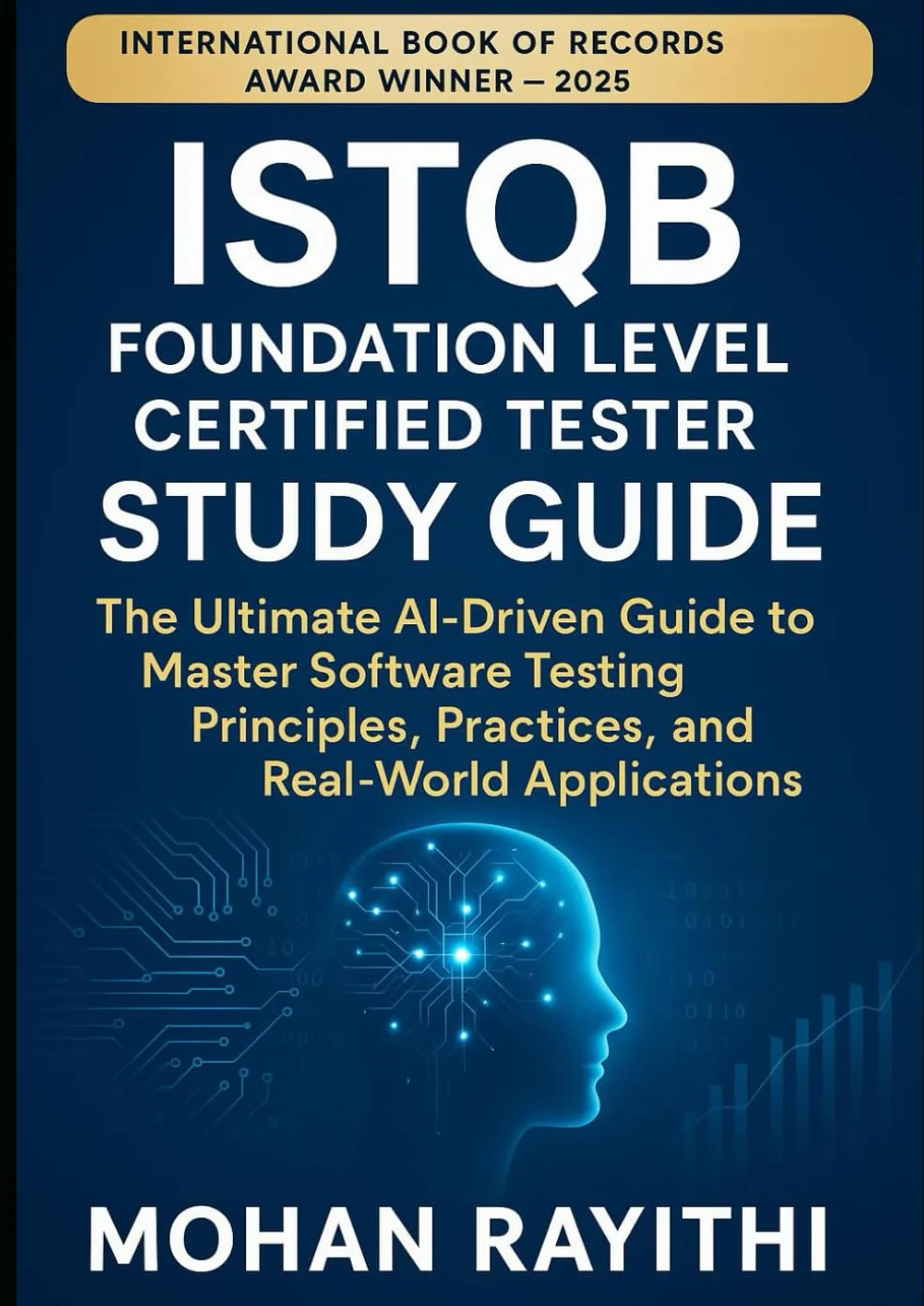 ISTQB Foundation Level Certified Tester Study Guide: The Ultimate AI-Driven Guide to Master Software Testing Principles, Practices, and Real-World Applications