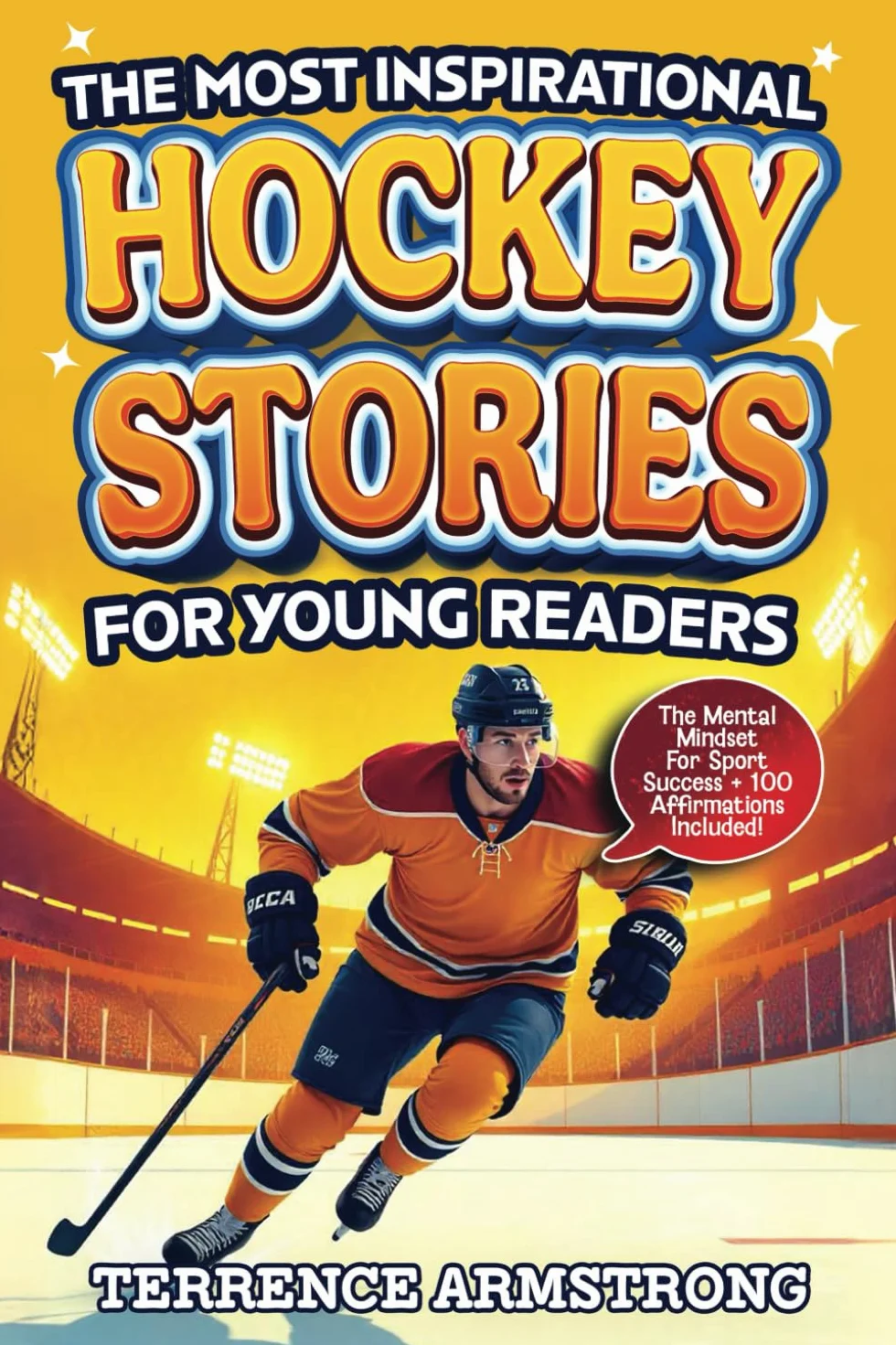 The Most Inspirational Hockey Stories For Young Readers: 15 Amazing & Inspiring True Tales From Modern Hockey Greats
