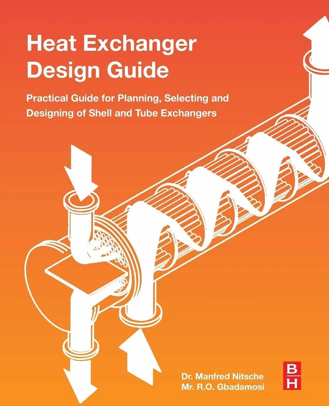 Heat Exchanger Design Guide: A Practical Guide for Planning, Selecting and Designing of Shell and Tube Exchangers