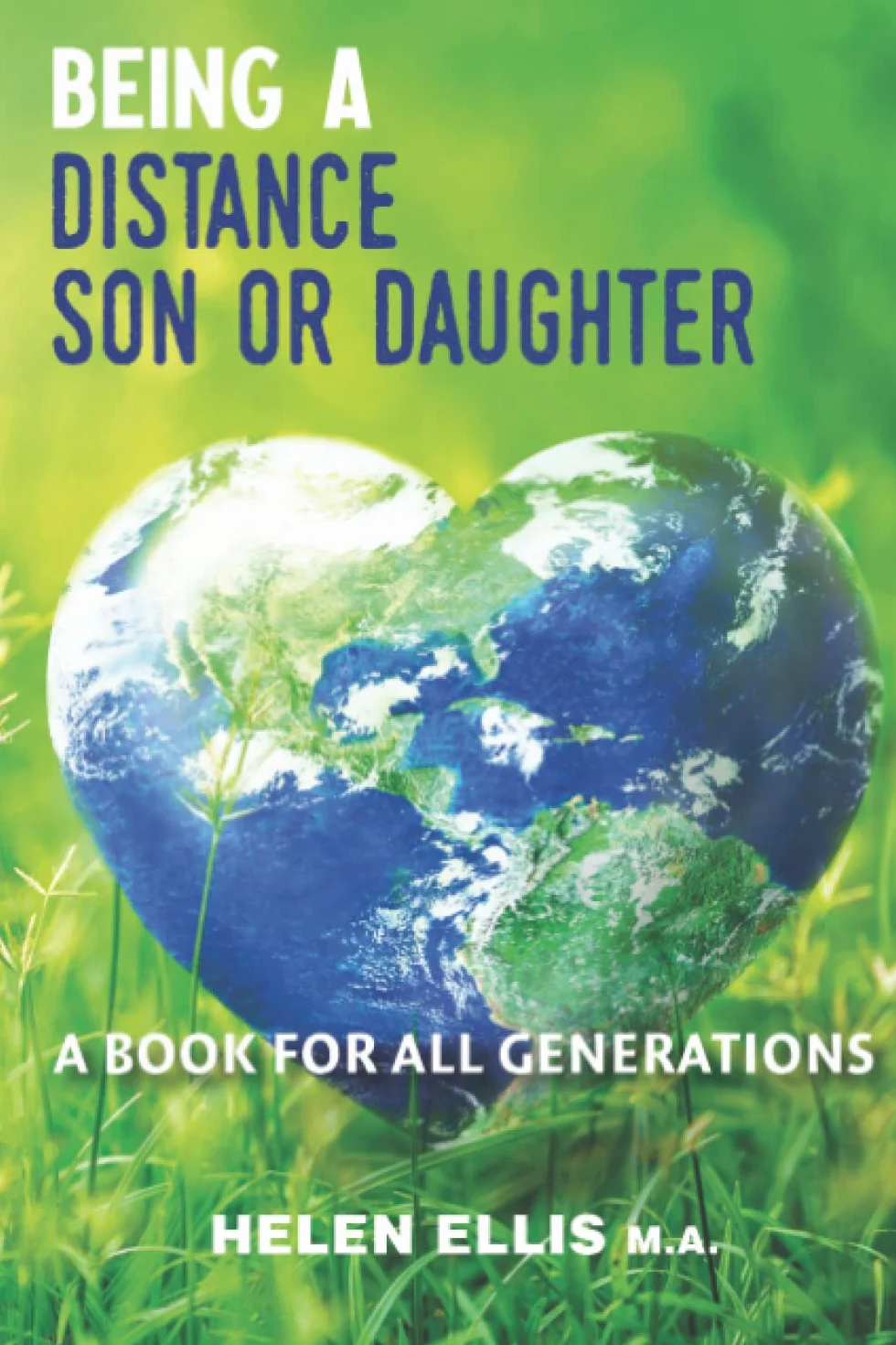 Being a Distance Son or Daughter: A Book for ALL Generations