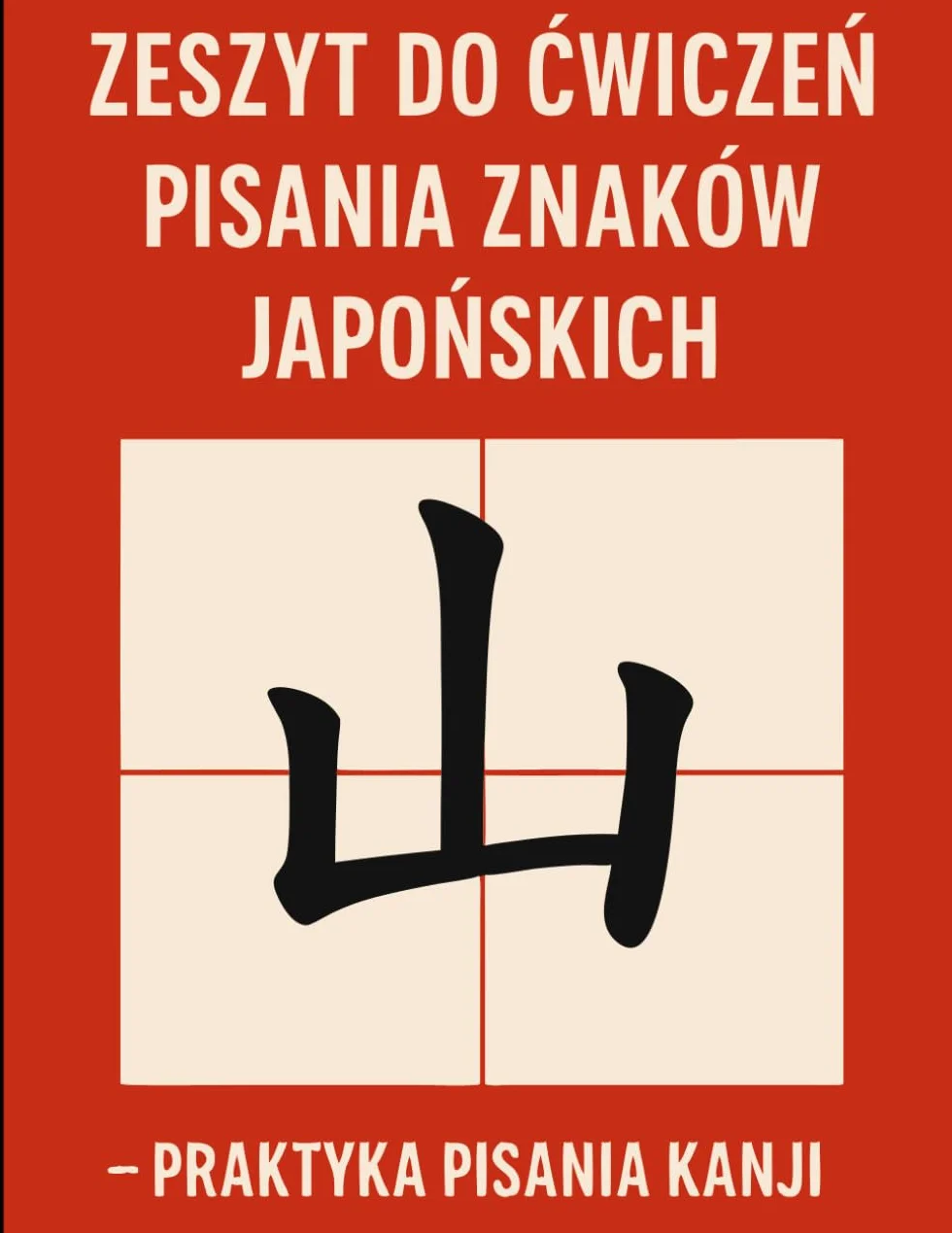 Zeszyt do ćwiczeń pisania znaków japońskich: Praktyka pisania kanji