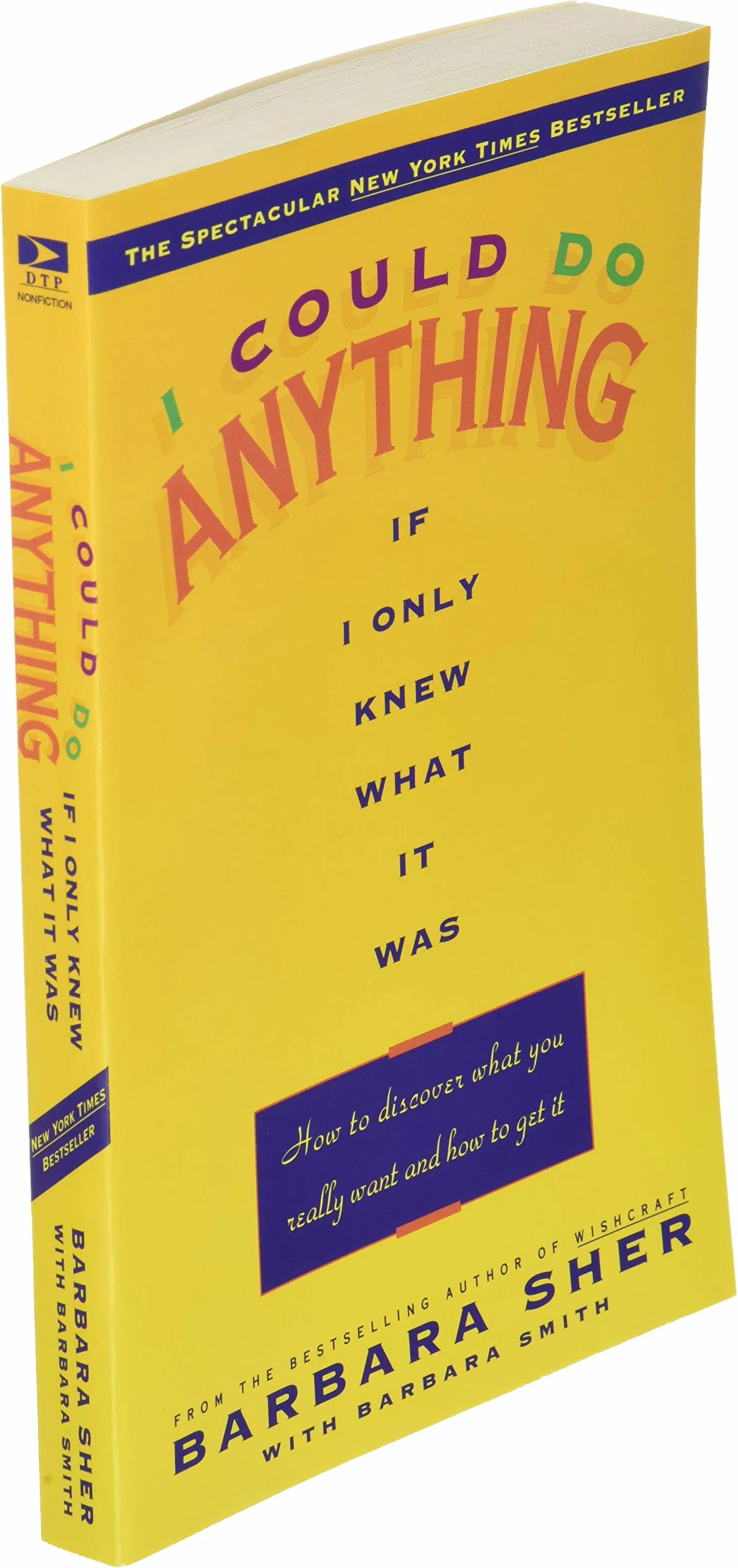 I Could Do Anything If I Only Knew What It Was: How to Discover What You Really Want and How to Get It