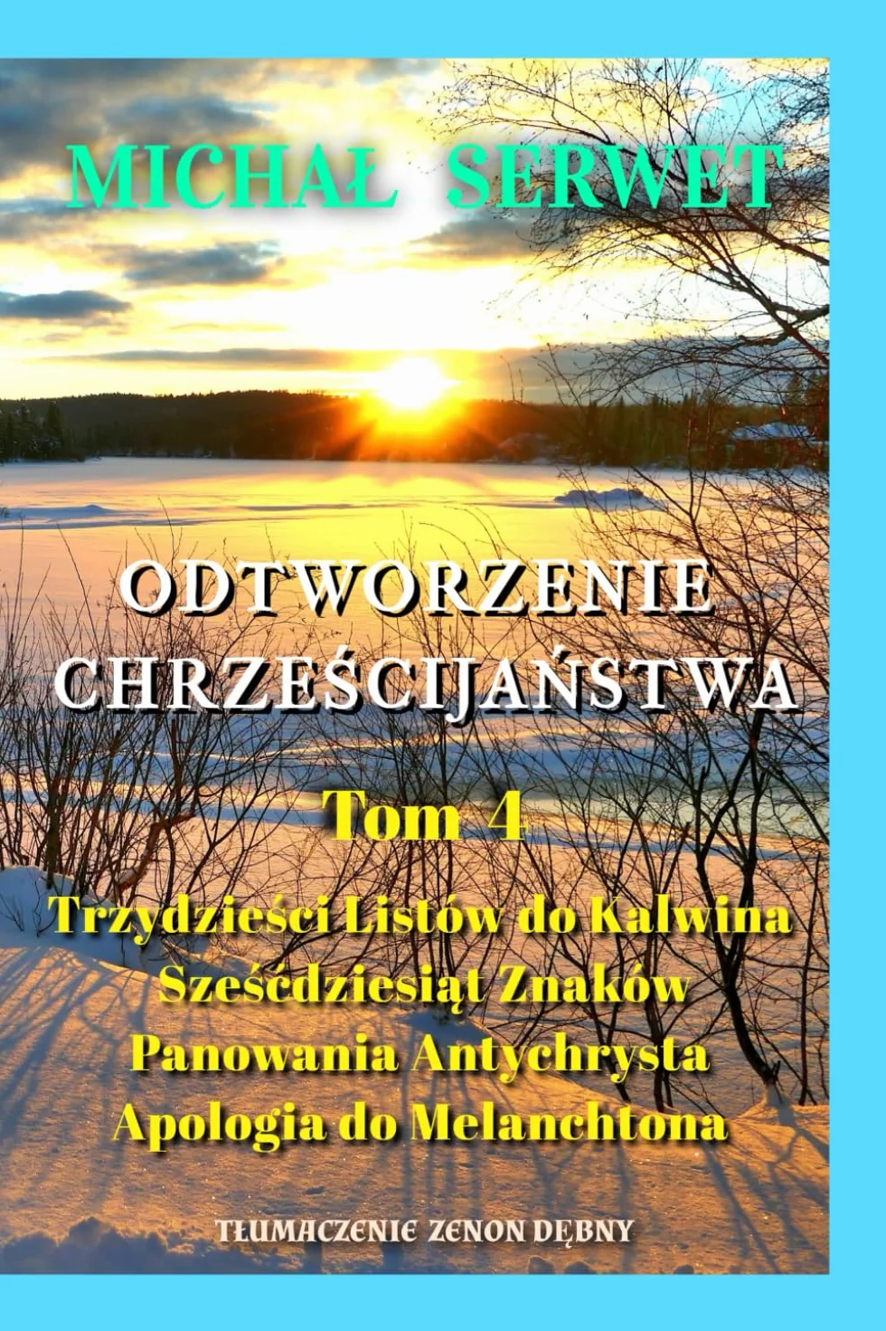 Odtworzenie Chrześcijaństwa Tom 4 Listów do Kalwina Antychrysta Apologia Melanchtona Christianismi Restitutio