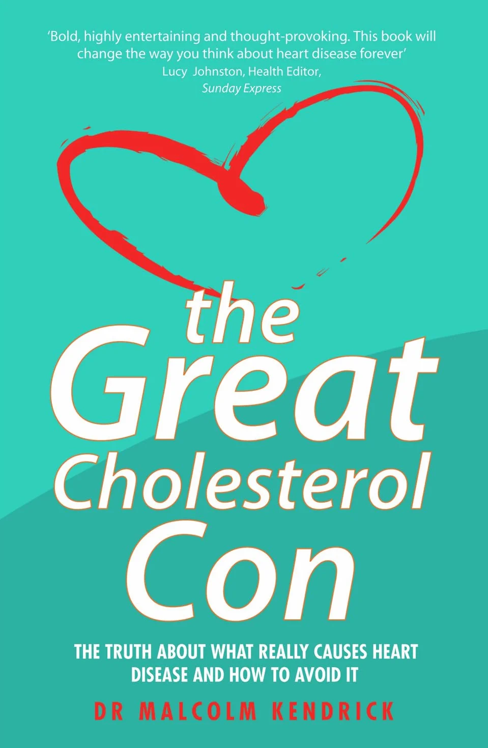 The Great Cholesterol Con: The Truth about What Really Causes Heart Disease and How to Avoid It