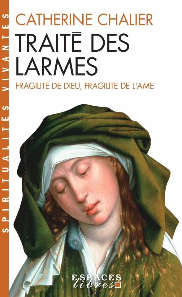 Traité des larmes (Espaces Libres - Spiritualités Vivantes): Fragilité de Dieu, fragilité de l'âme