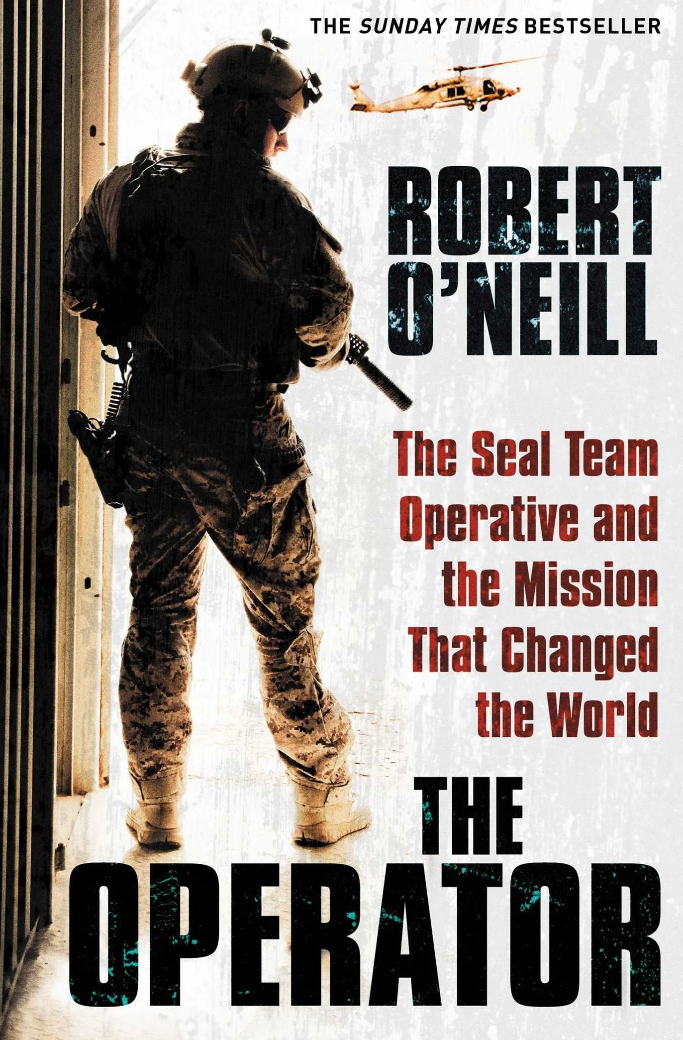 The Operator: The Seal Team Operative And The Mission That Changed The World