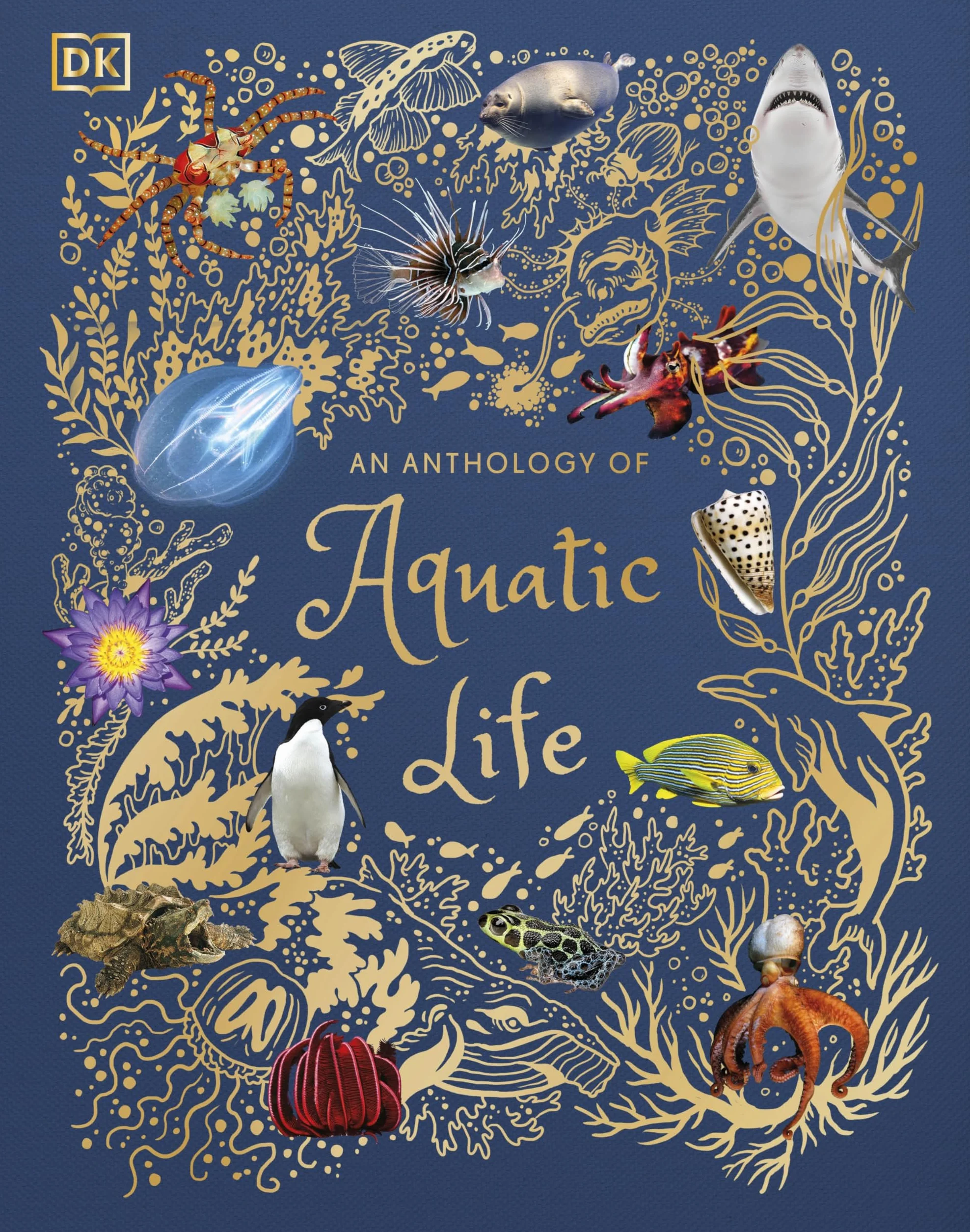 An Anthology of Aquatic Life: Discover the Secret Lives Under the Sea
