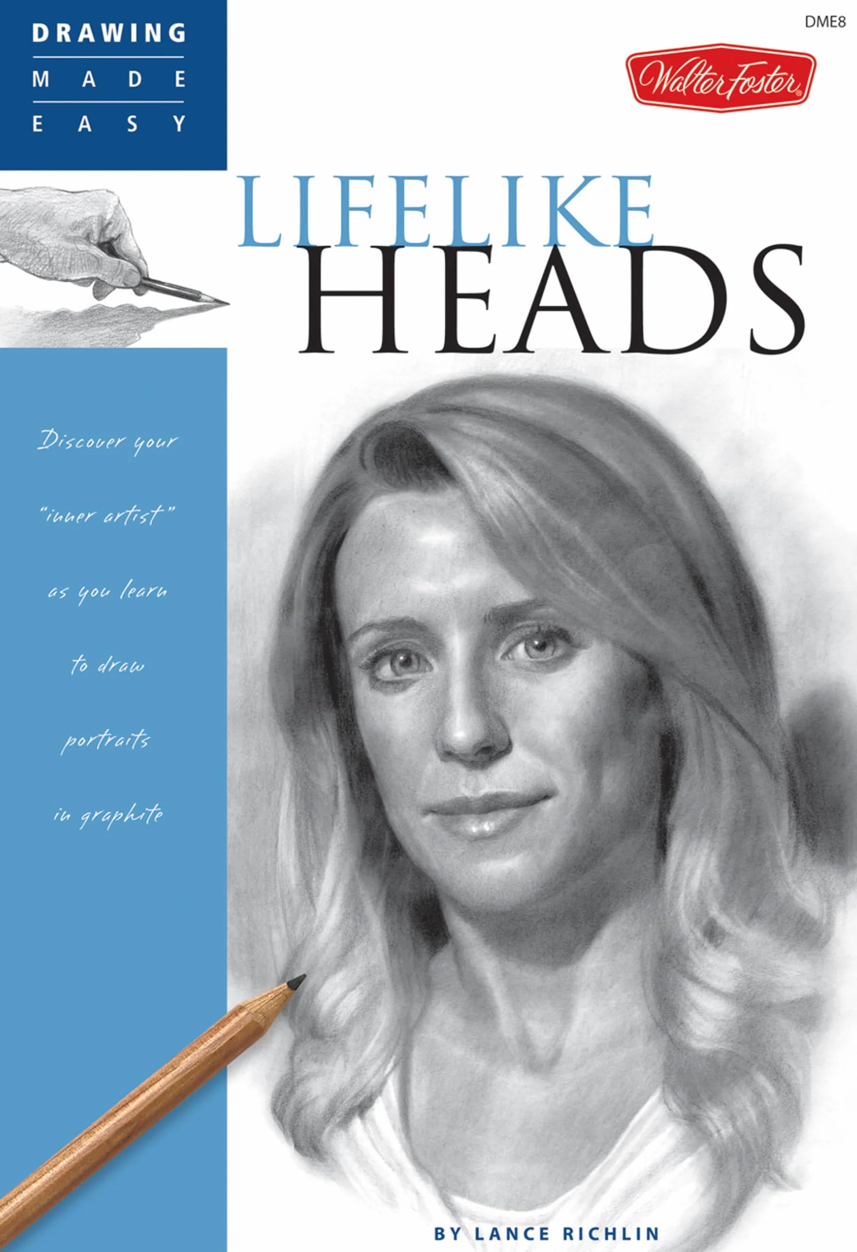Lifelike Heads: Discover Your Inner Artist as You Learn to Draw Portraits in Graphite: 8