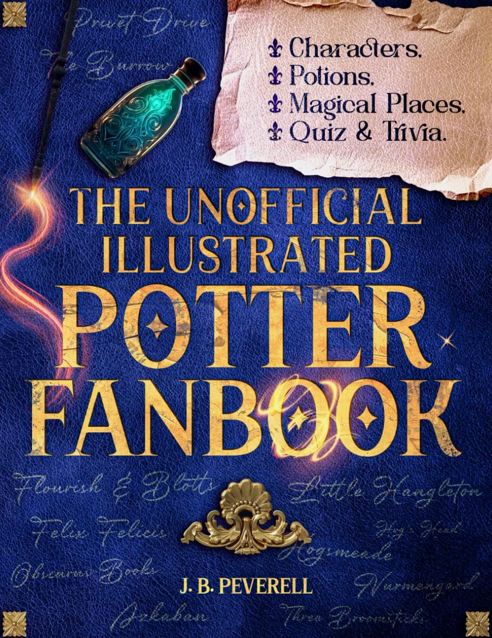 The Unofficial Illustrated Potter Fanbook: Characters, Potions, Magical Places, Quiz & Trivia
