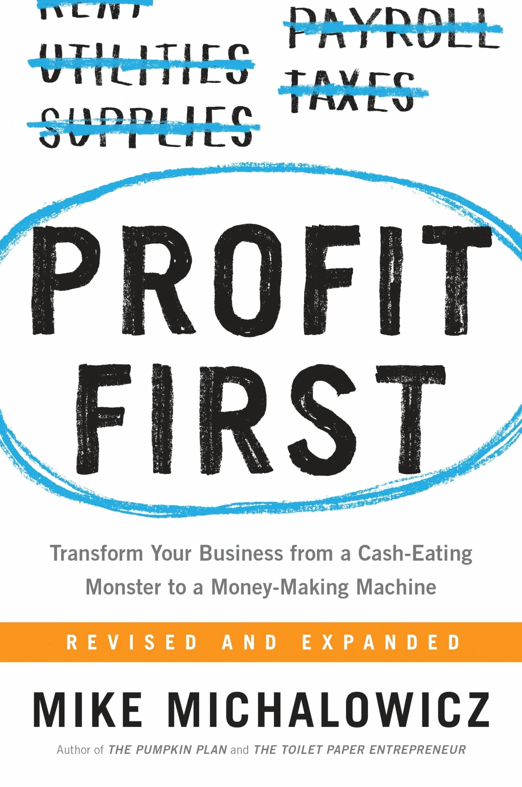 Profit First: Transform Your Business from a Cash-Eating Monster to a Money-Making Machine