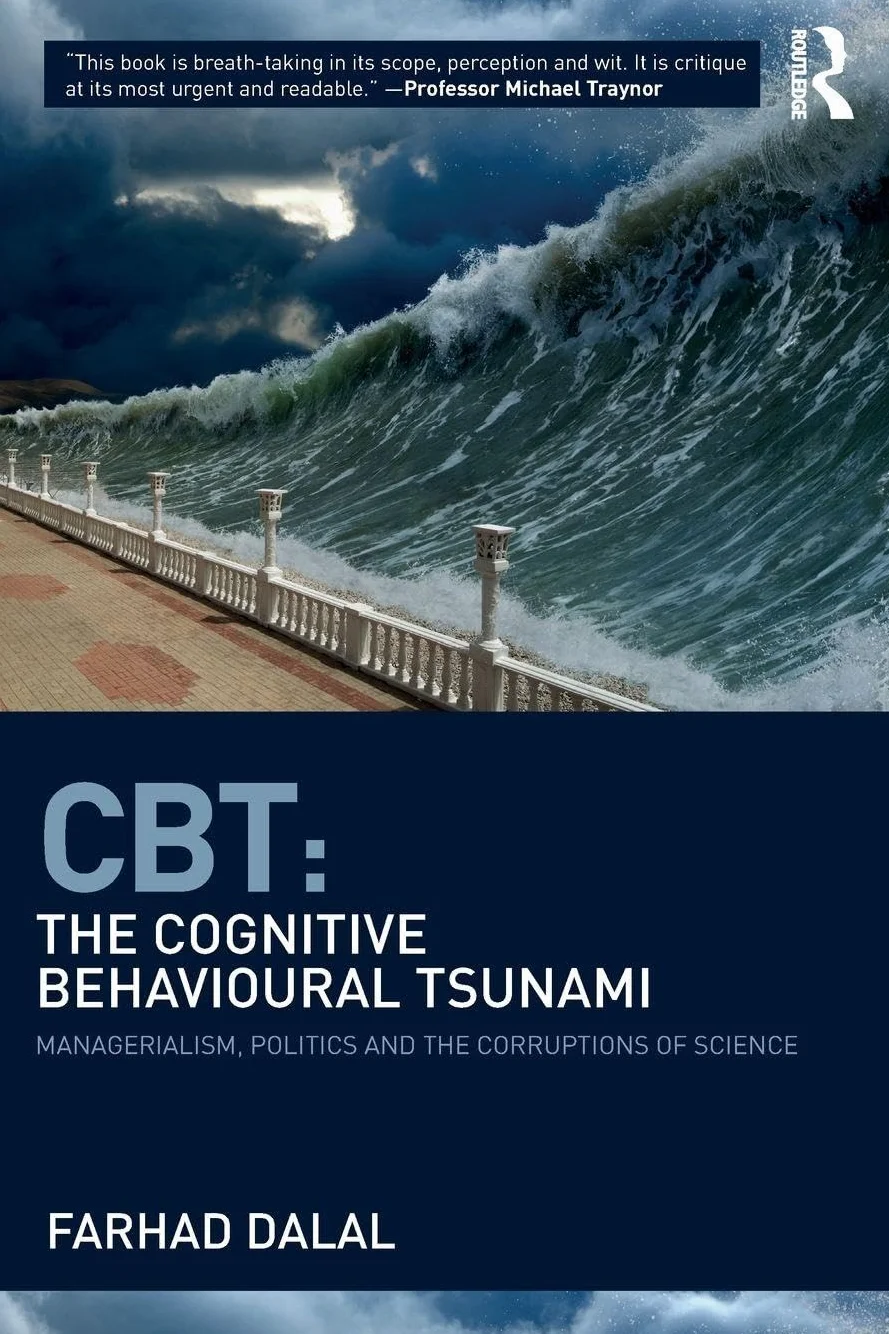 CBT: The Cognitive Behavioural Tsunami: Managerialism, Politics and the Corruptions of Science