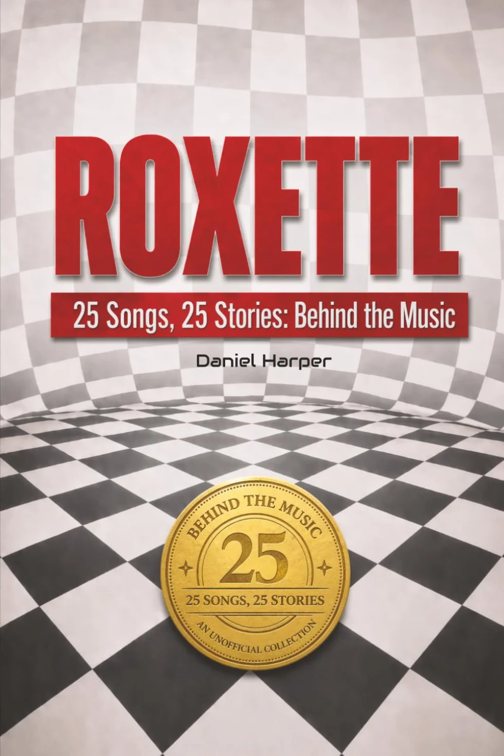 ROXETTE 25 Songs 25 Stories Behind the Music